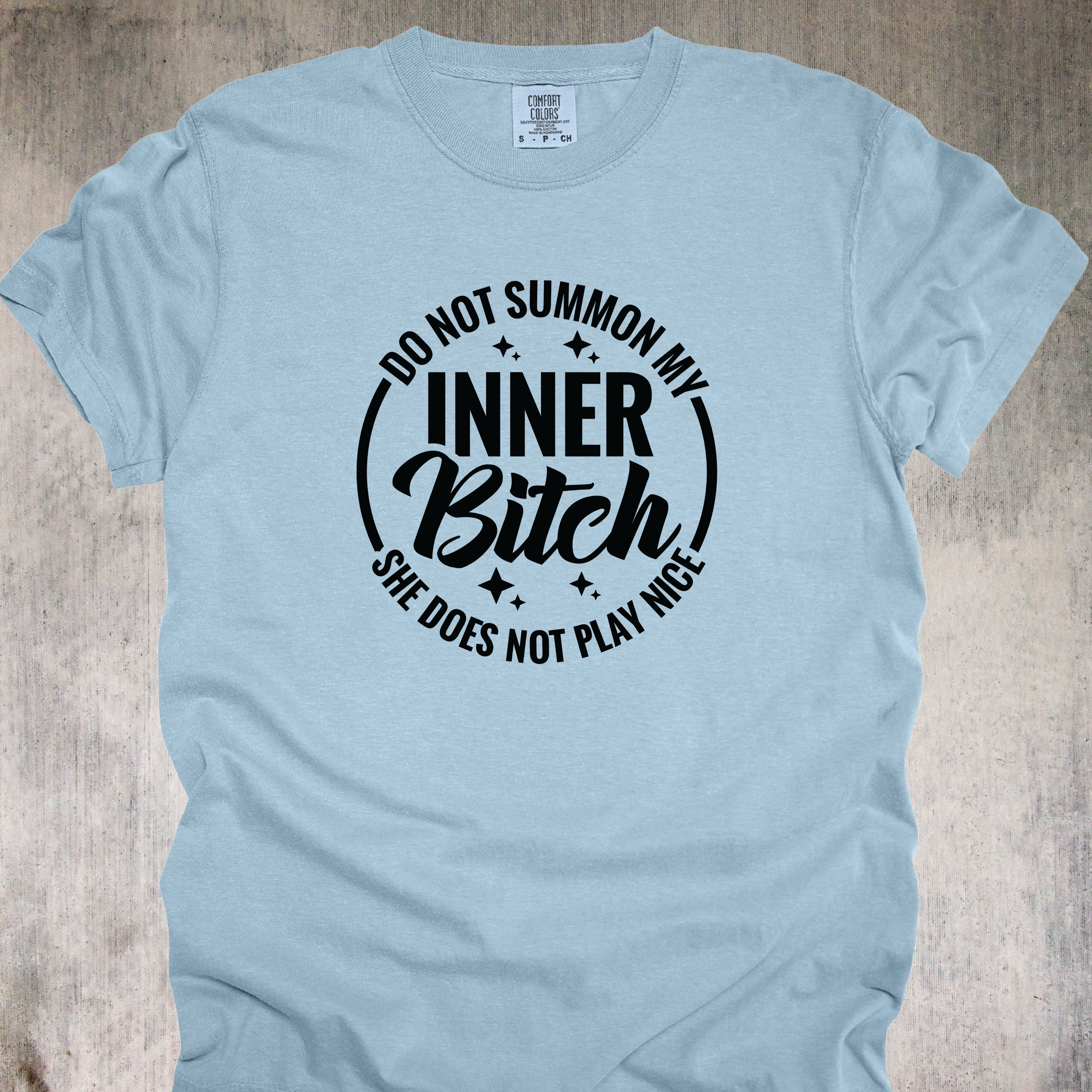 'Do Not Summon My Inner Bitch-She Does Not Play Nice' - Unisex T-Shirt - Wear Your Warning