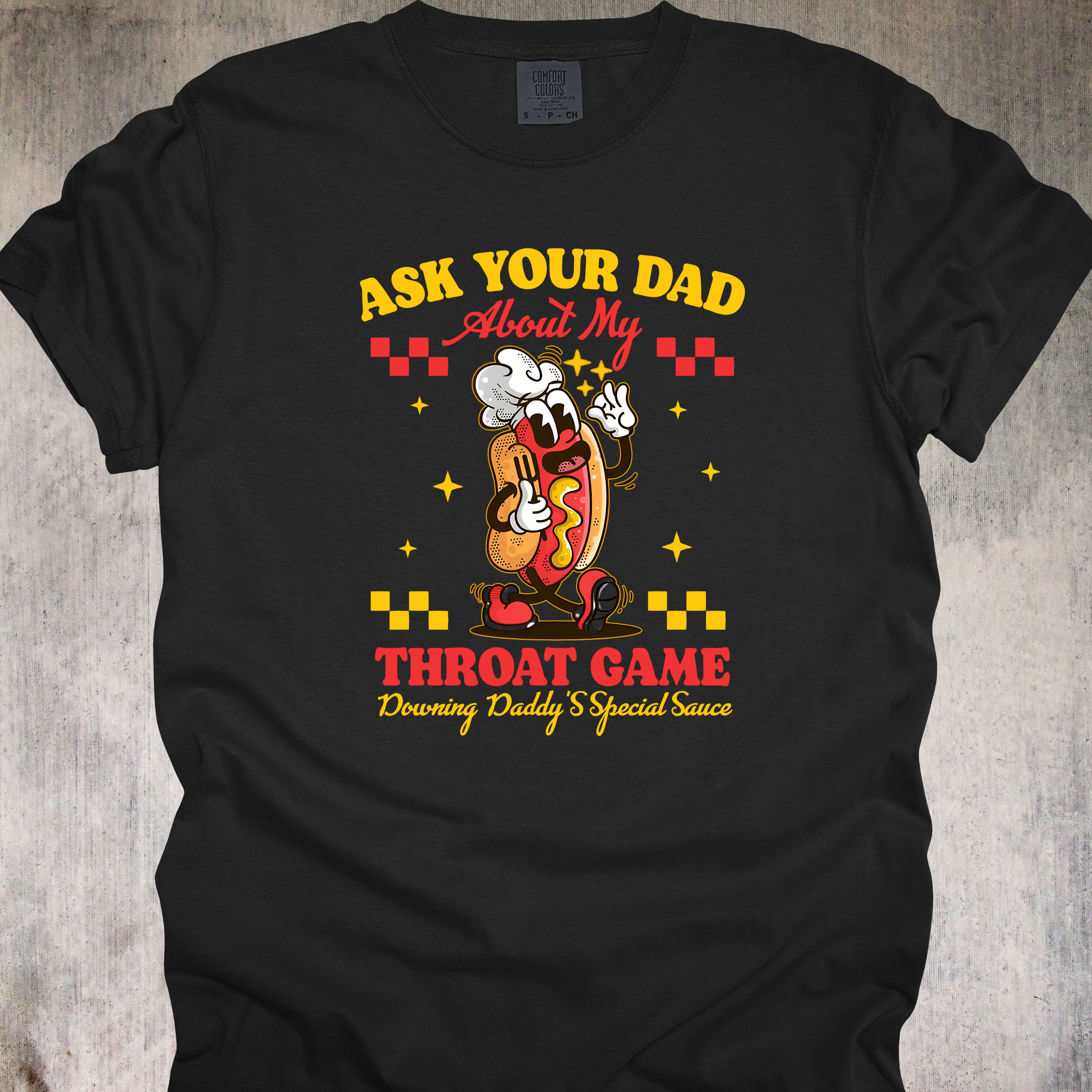 'Ask Your Dad About My Throat Game' - Unisex T-Shirt - "Glizzy Gladiator: Rated R & Relentless"