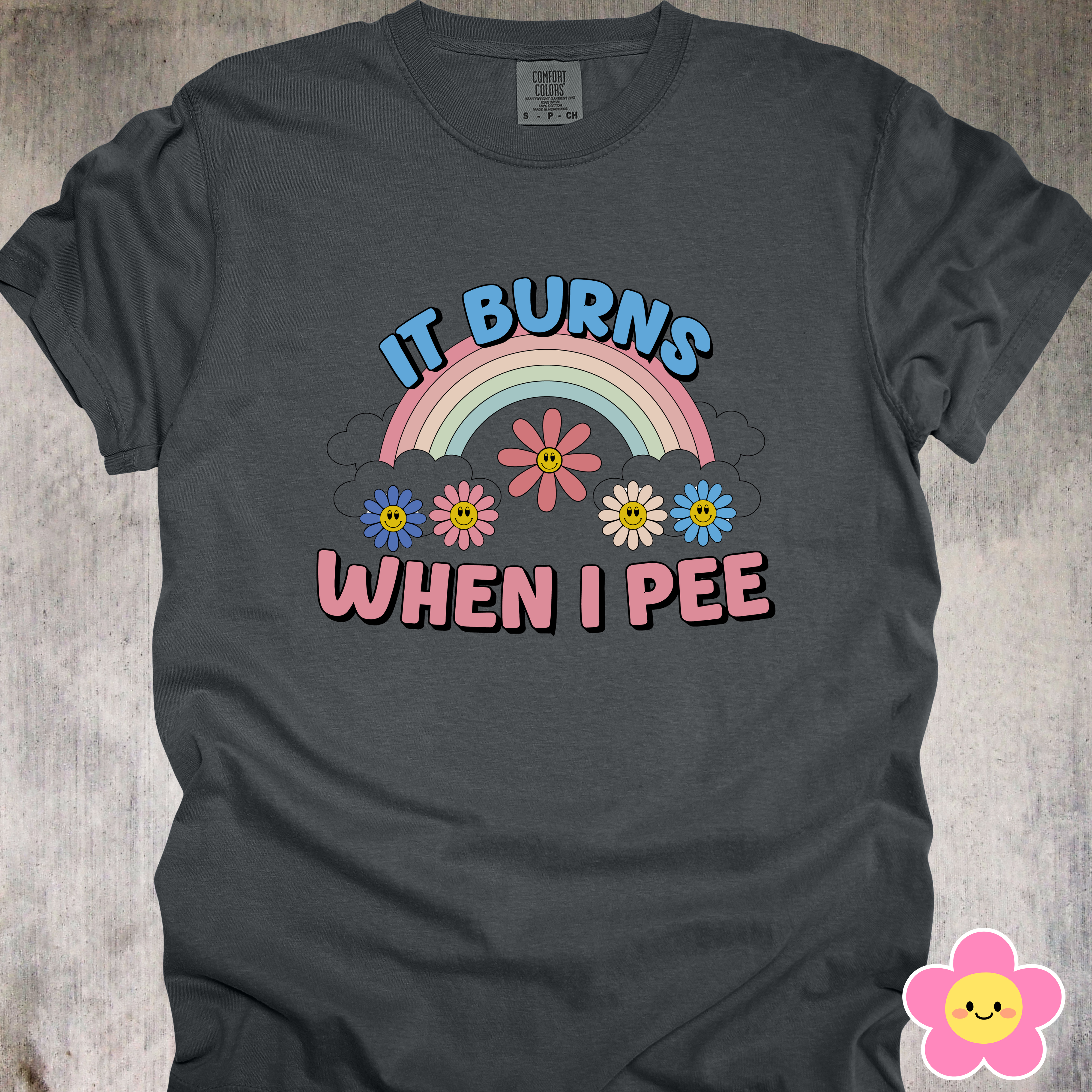 'It Burns When I Pee' - Unisex T-Shirt - When Life Give You UTIs, Make It Fashion!!