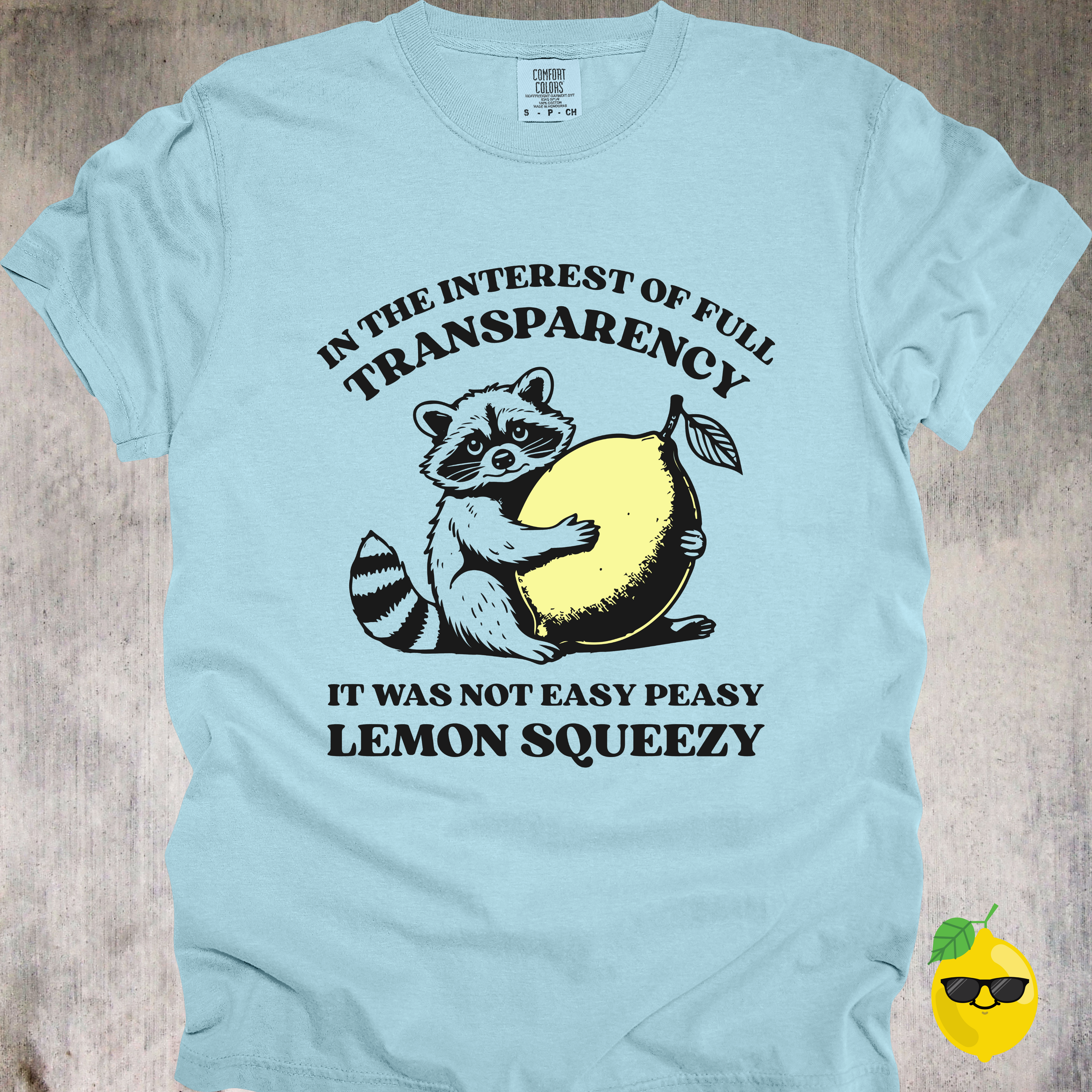 'In The Interest Of Full Transparency, It Was Not Easy Peasy Lemon Squeezy' - Unisex T-Shirt - Perfect For Those Tough Kind Of Days
