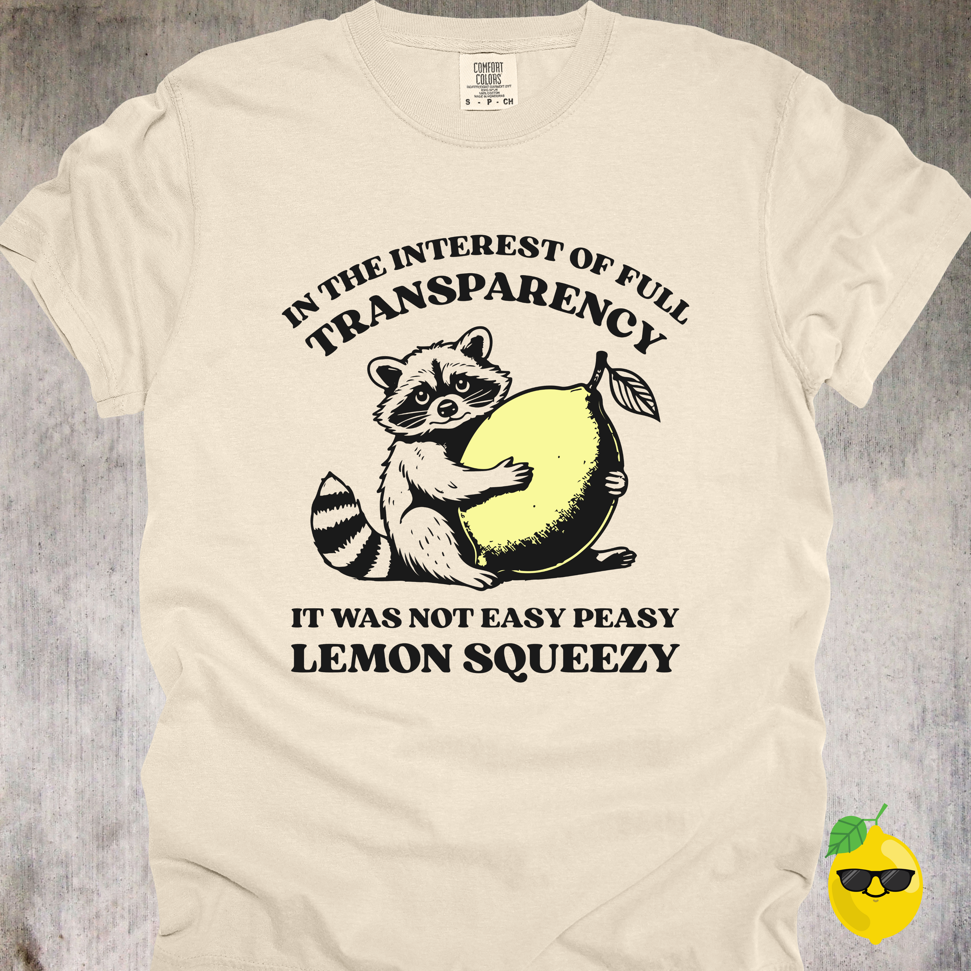 'In The Interest Of Full Transparency, It Was Not Easy Peasy Lemon Squeezy' - Unisex T-Shirt - Perfect For Those Tough Kind Of Days