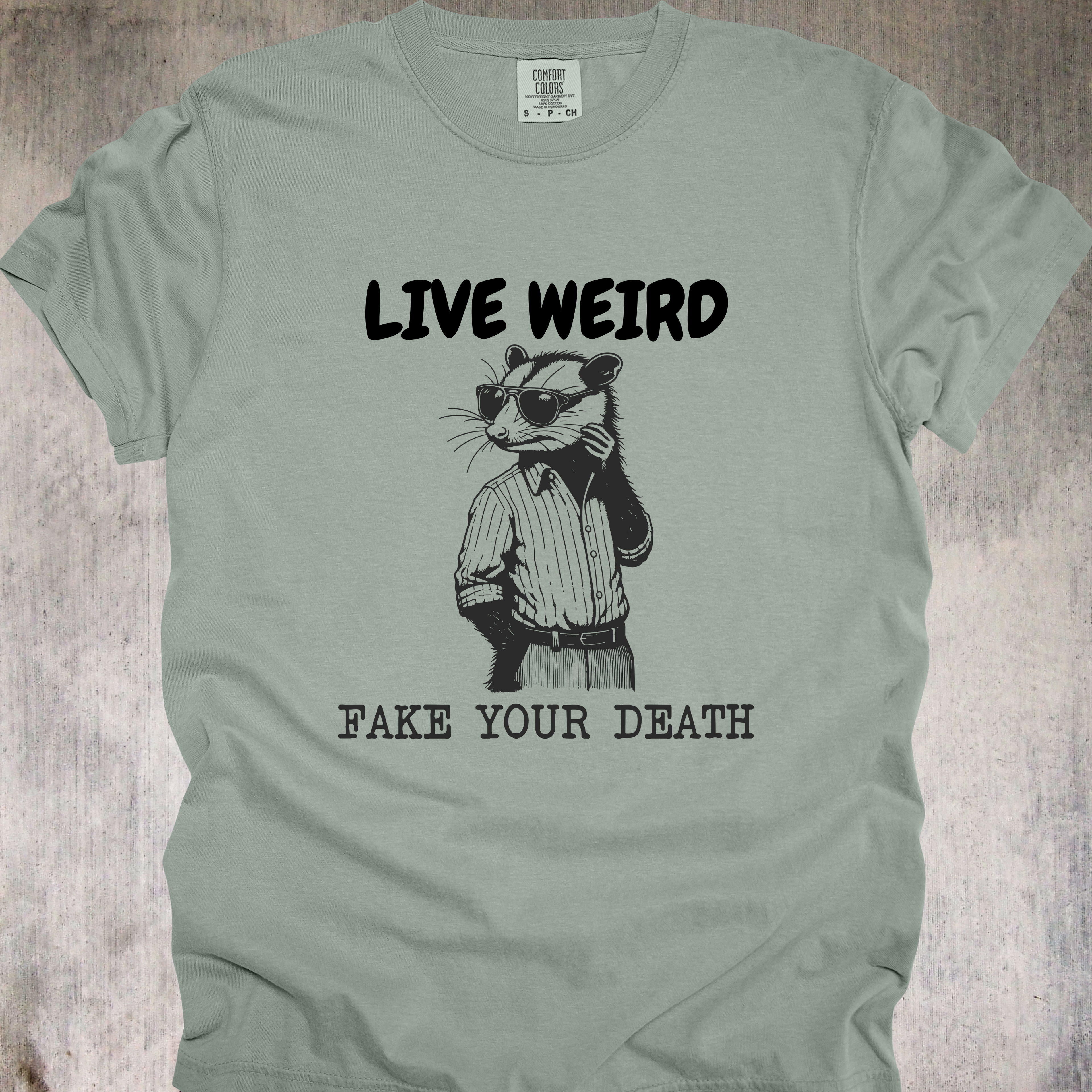 'Live Weird-Fake Your Death' - Unisex T-Shirt For Anyone Who's Done With This, Exit Stage Death