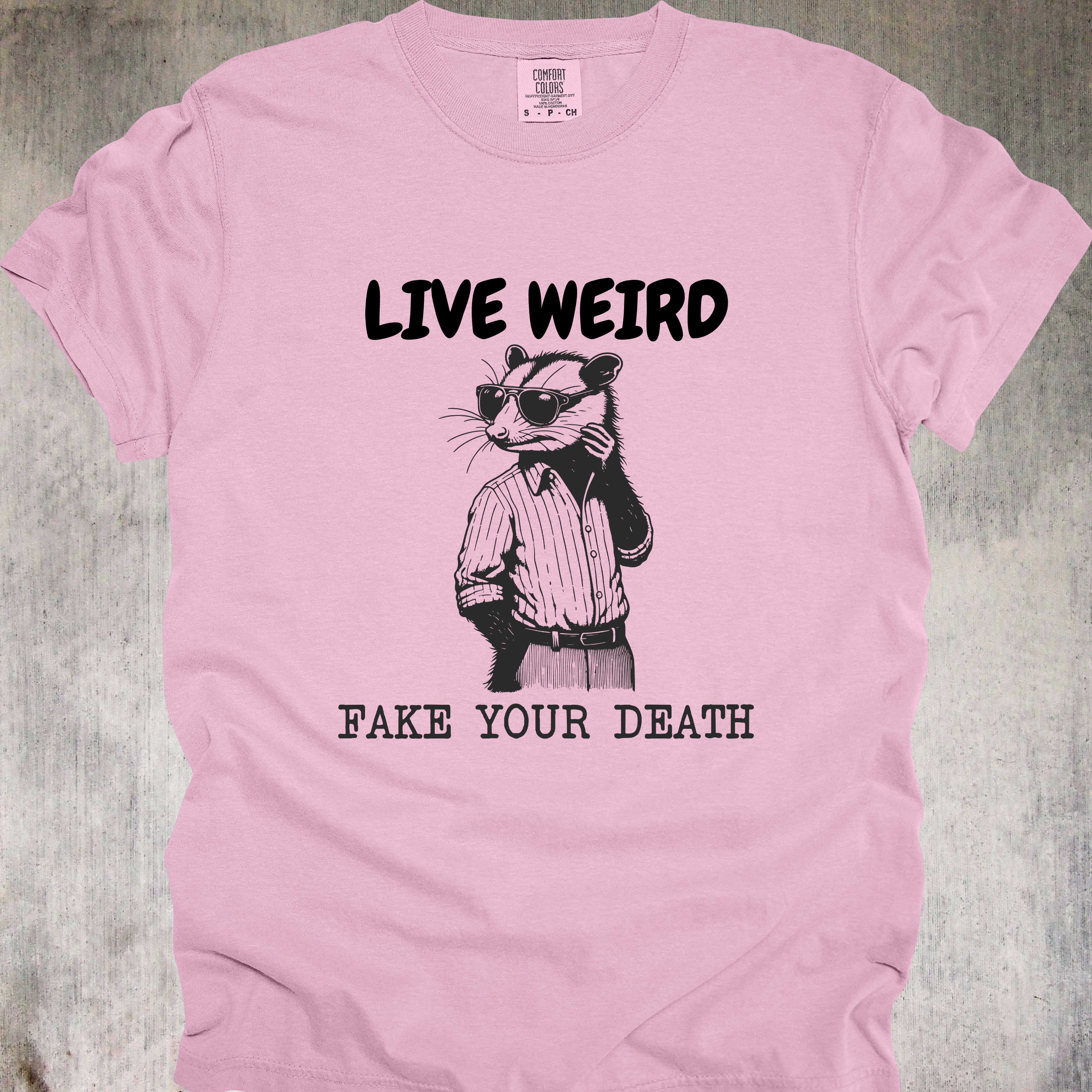 'Live Weird-Fake Your Death' - Unisex T-Shirt For Anyone Who's Done With This, Exit Stage Death