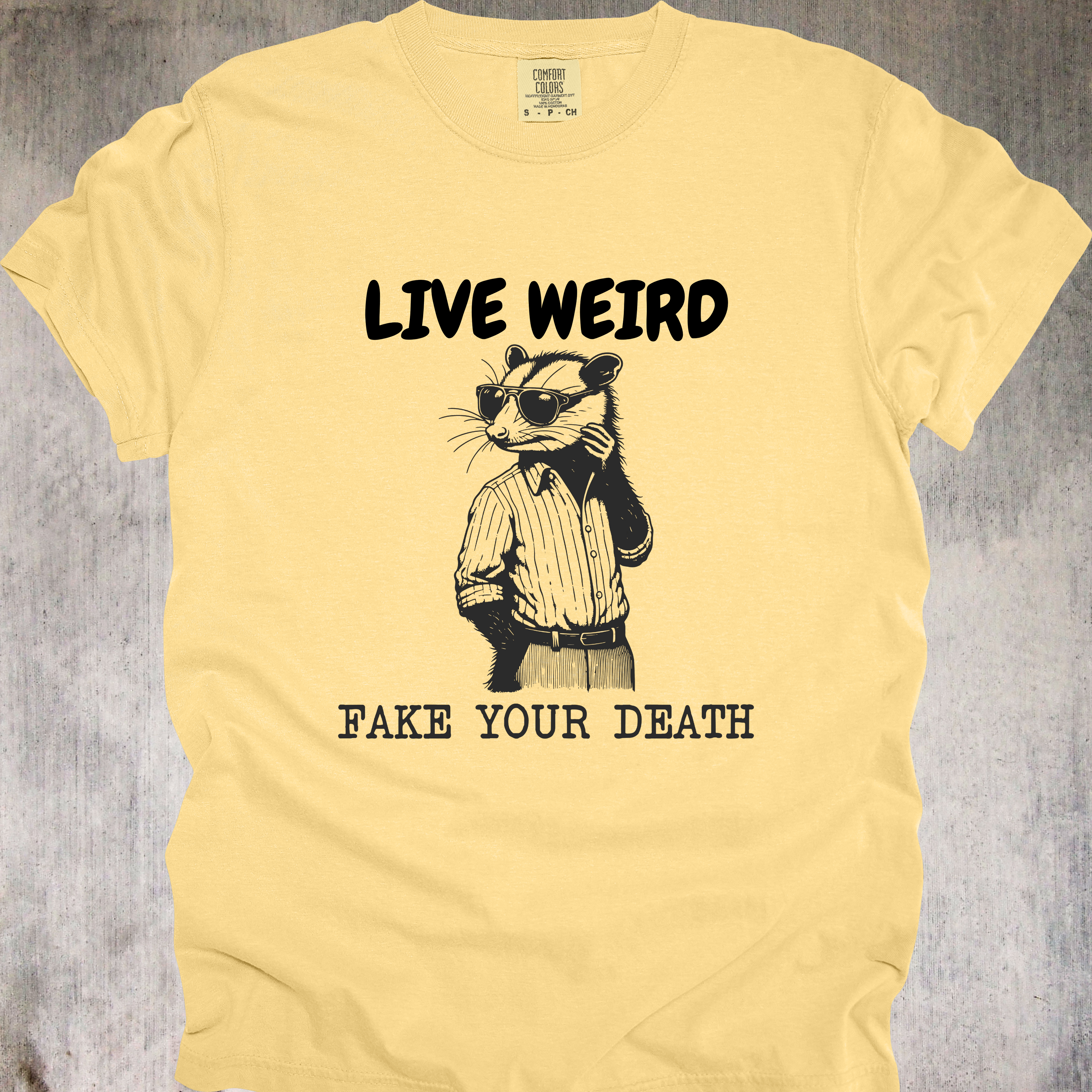 'Live Weird-Fake Your Death' - Unisex T-Shirt For Anyone Who's Done With This, Exit Stage Death