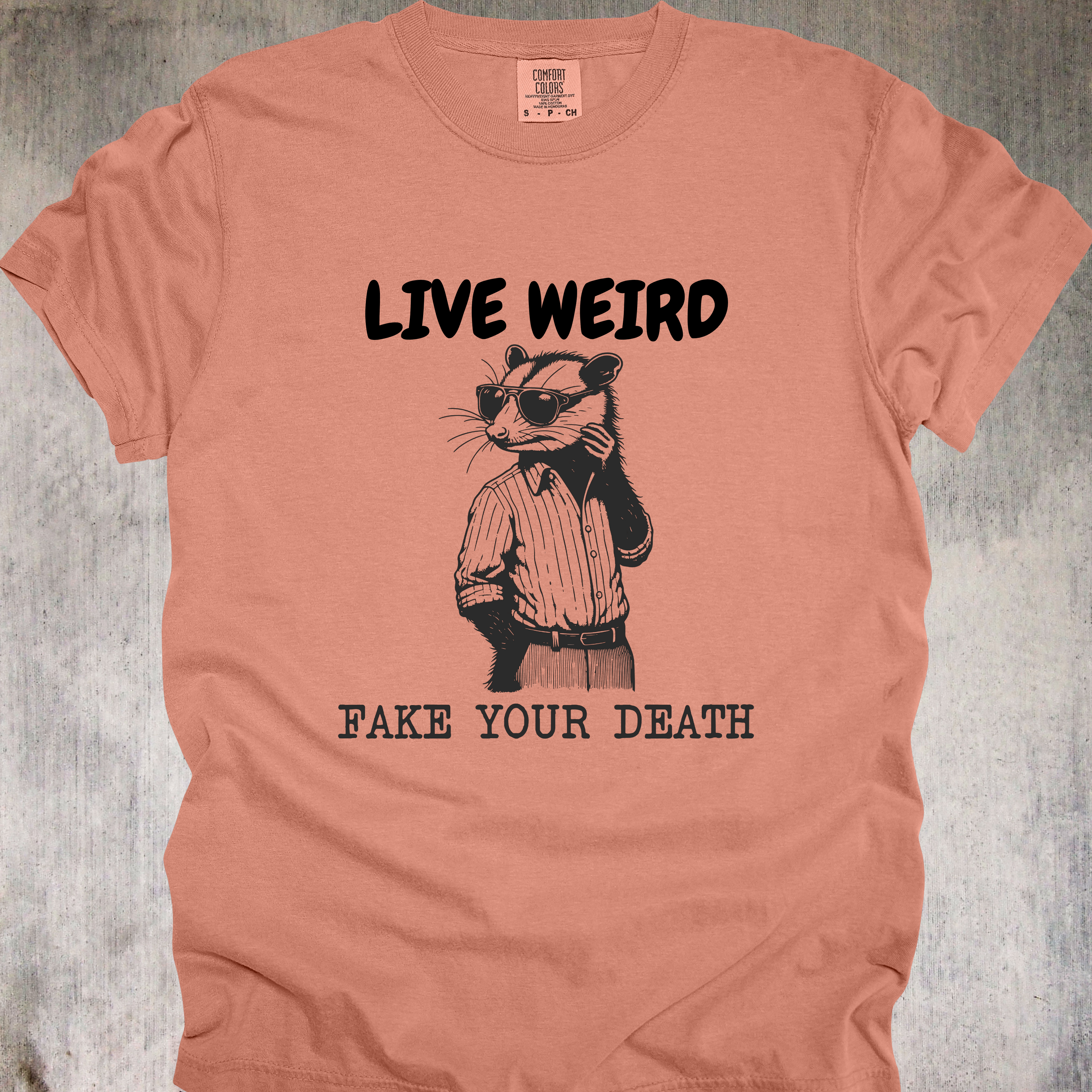 'Live Weird-Fake Your Death' - Unisex T-Shirt For Anyone Who's Done With This, Exit Stage Death