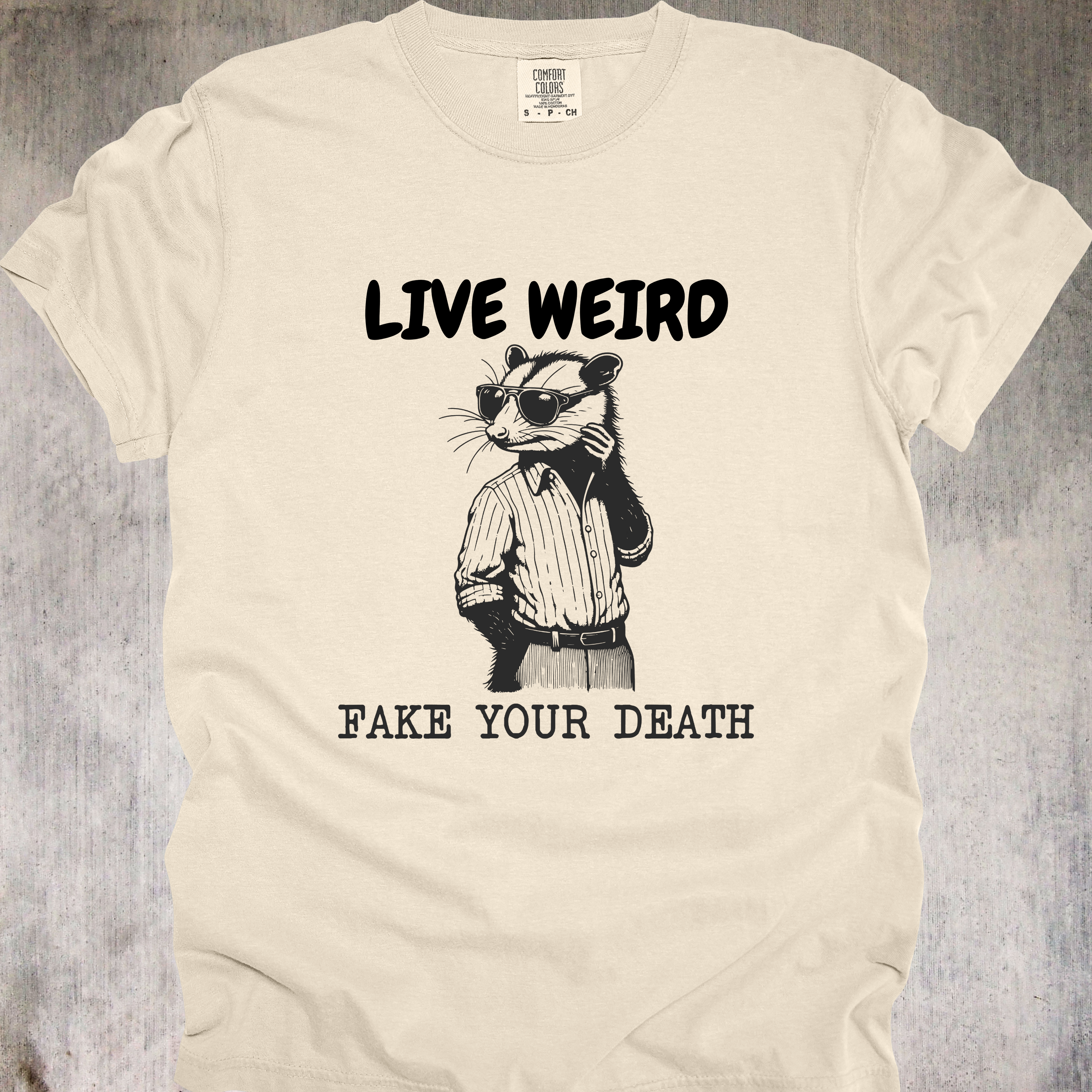 'Live Weird-Fake Your Death' - Unisex T-Shirt For Anyone Who's Done With This, Exit Stage Death