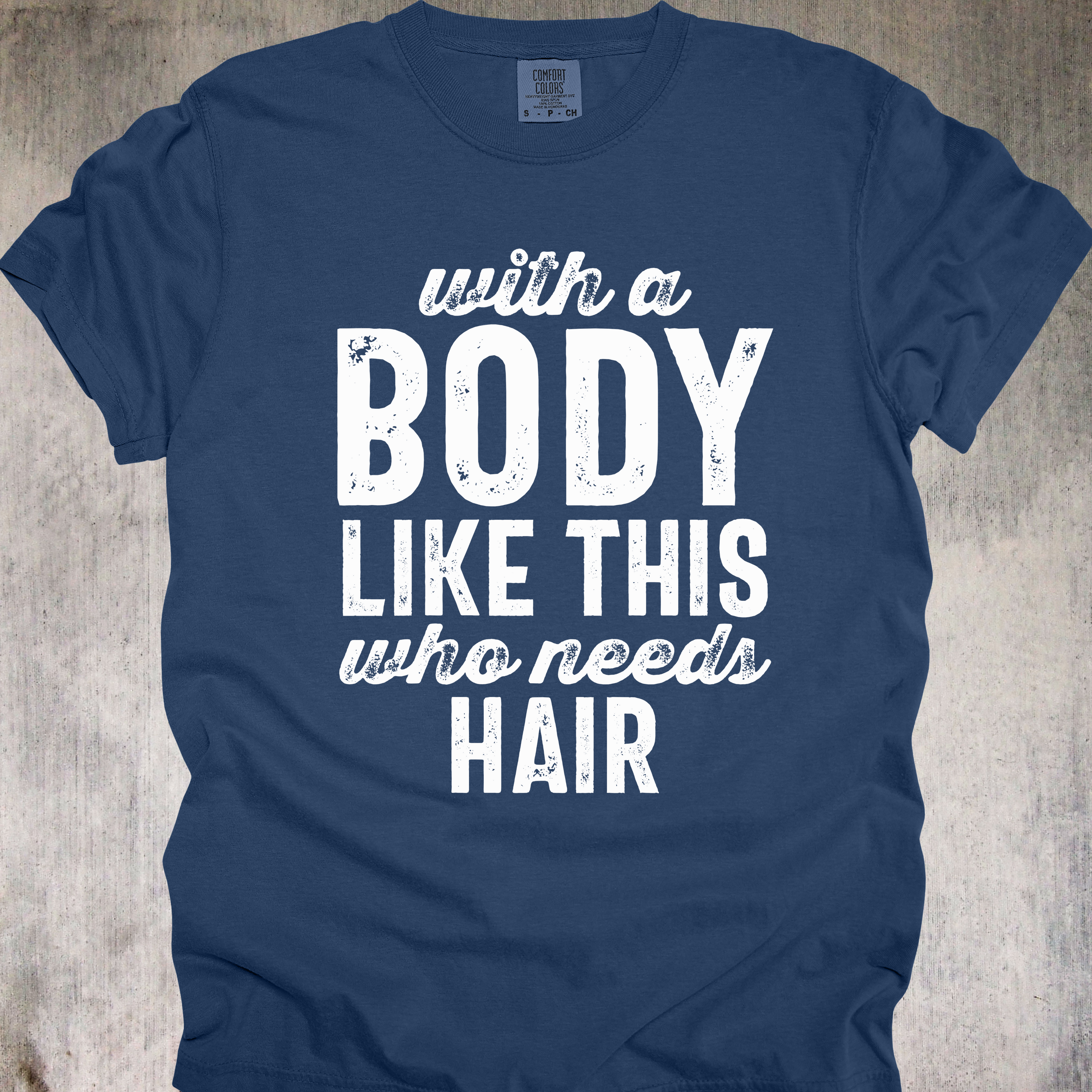'With A Body Like This Who Needs Hair' - Unisex T-Shirt - Hair Is Optional-Confidence Is Mandatory