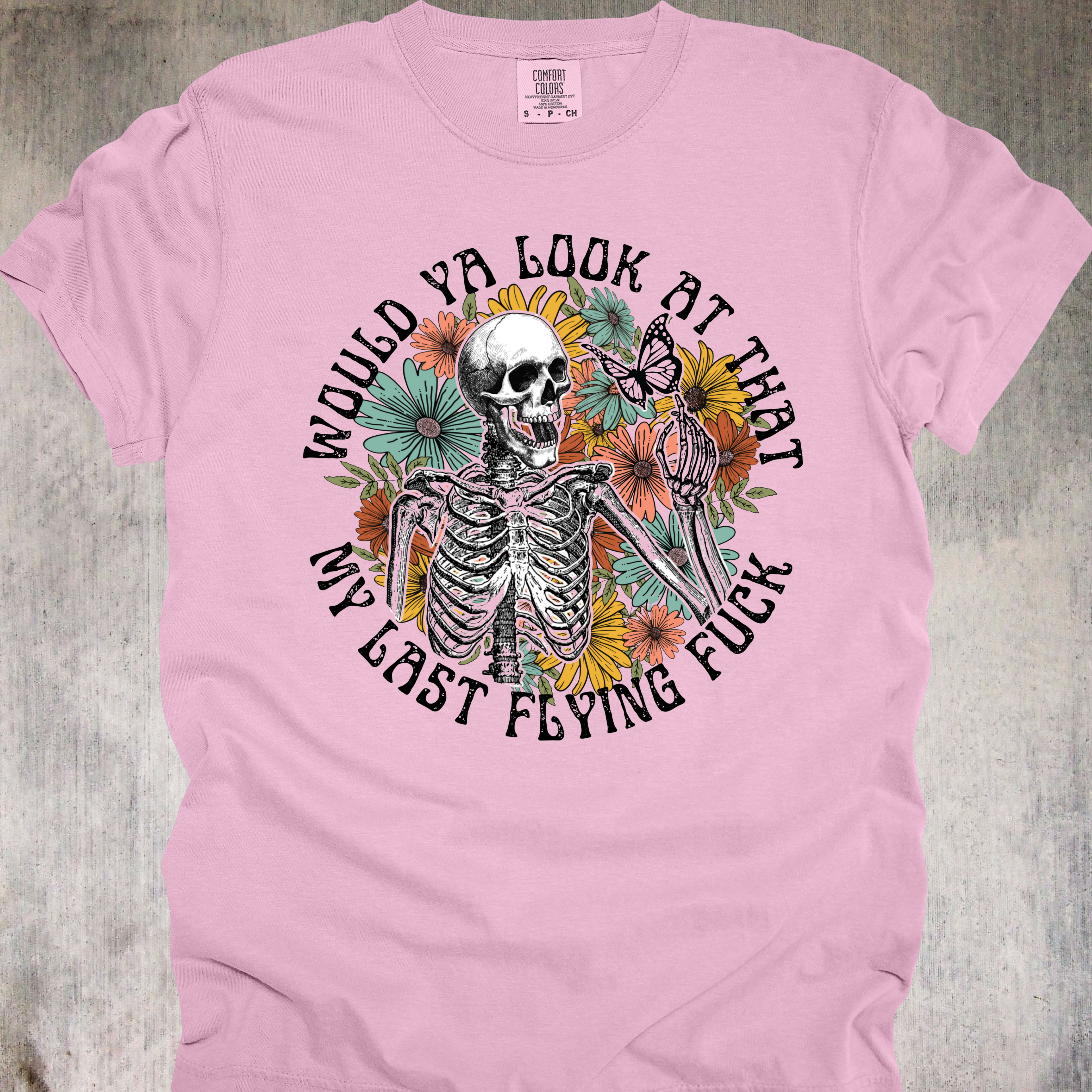 'Would Ya Look At That-My Last Flying Fuck' - Unisex T-Shirt For The Dead Inside But Still Decorative