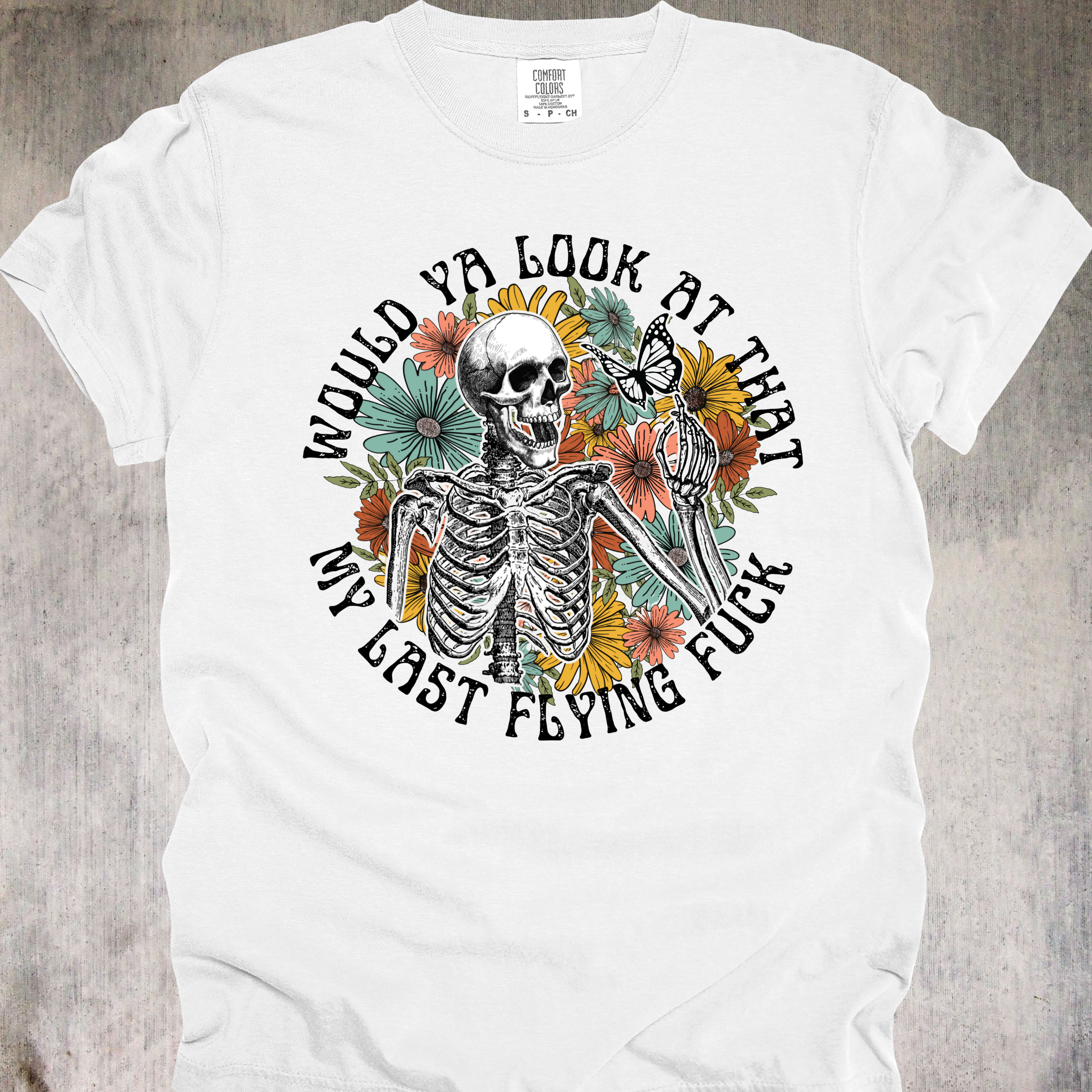 'Would Ya Look At That-My Last Flying Fuck' - Unisex T-Shirt For The Dead Inside But Still Decorative