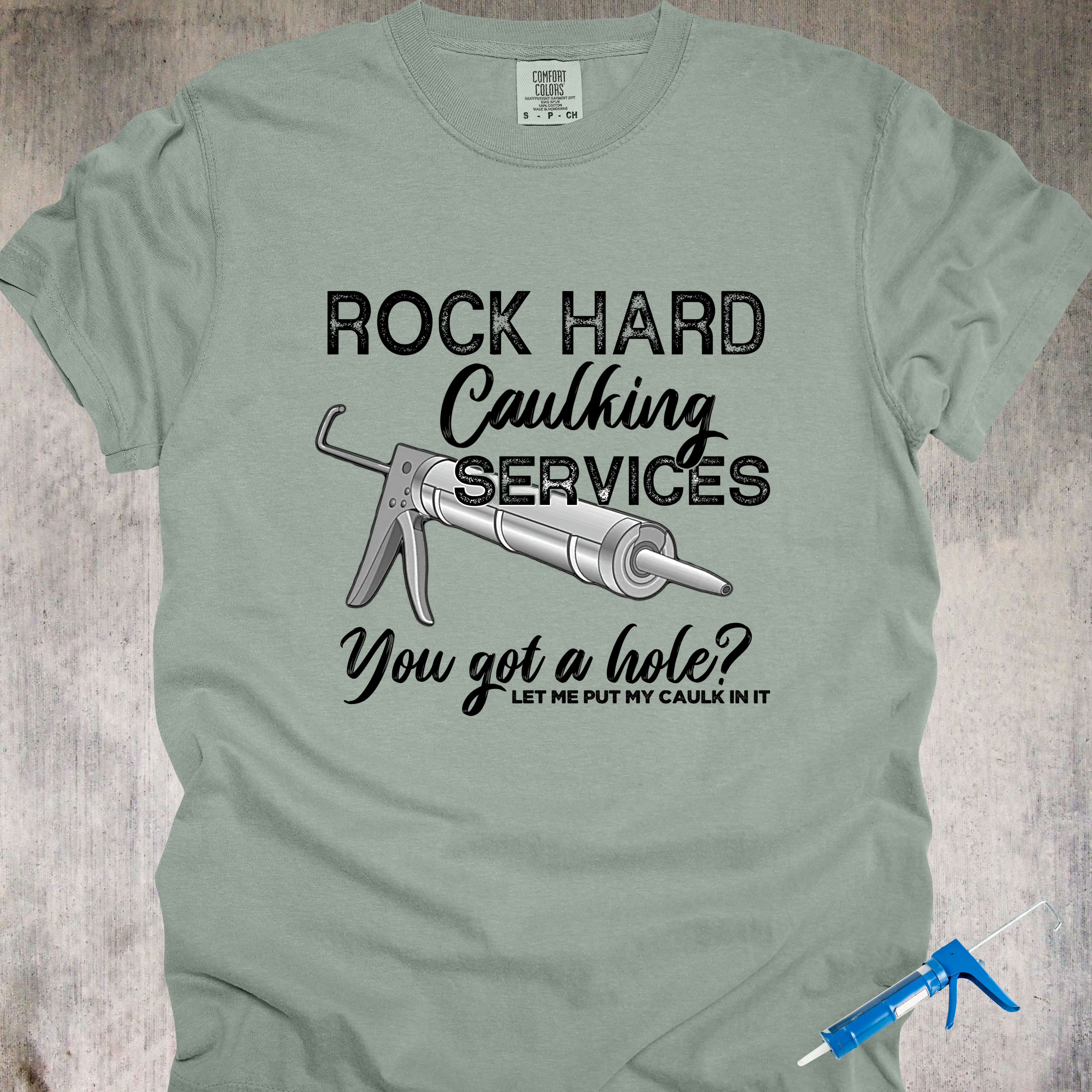 'Rock Hard Caulking Services-You Got A Hole? Let Me Put My Caulk In It' - Unisex T-Shirt - Let Your Shirt Advertise For You