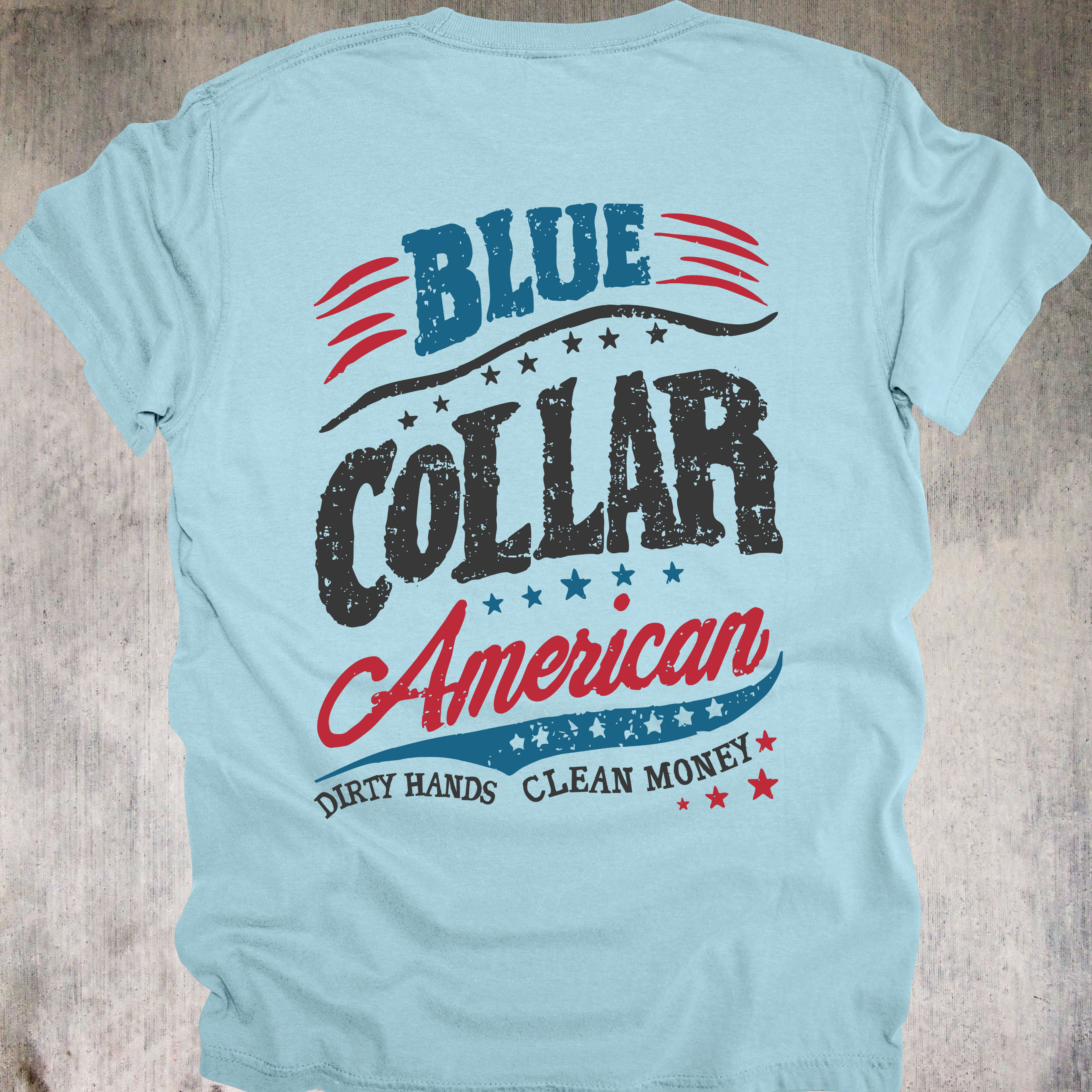 'Blue Collar American-Dirty Hands Clean Money' - Unisex T-Shirt - For Style As Tough As Your Work Ethic
