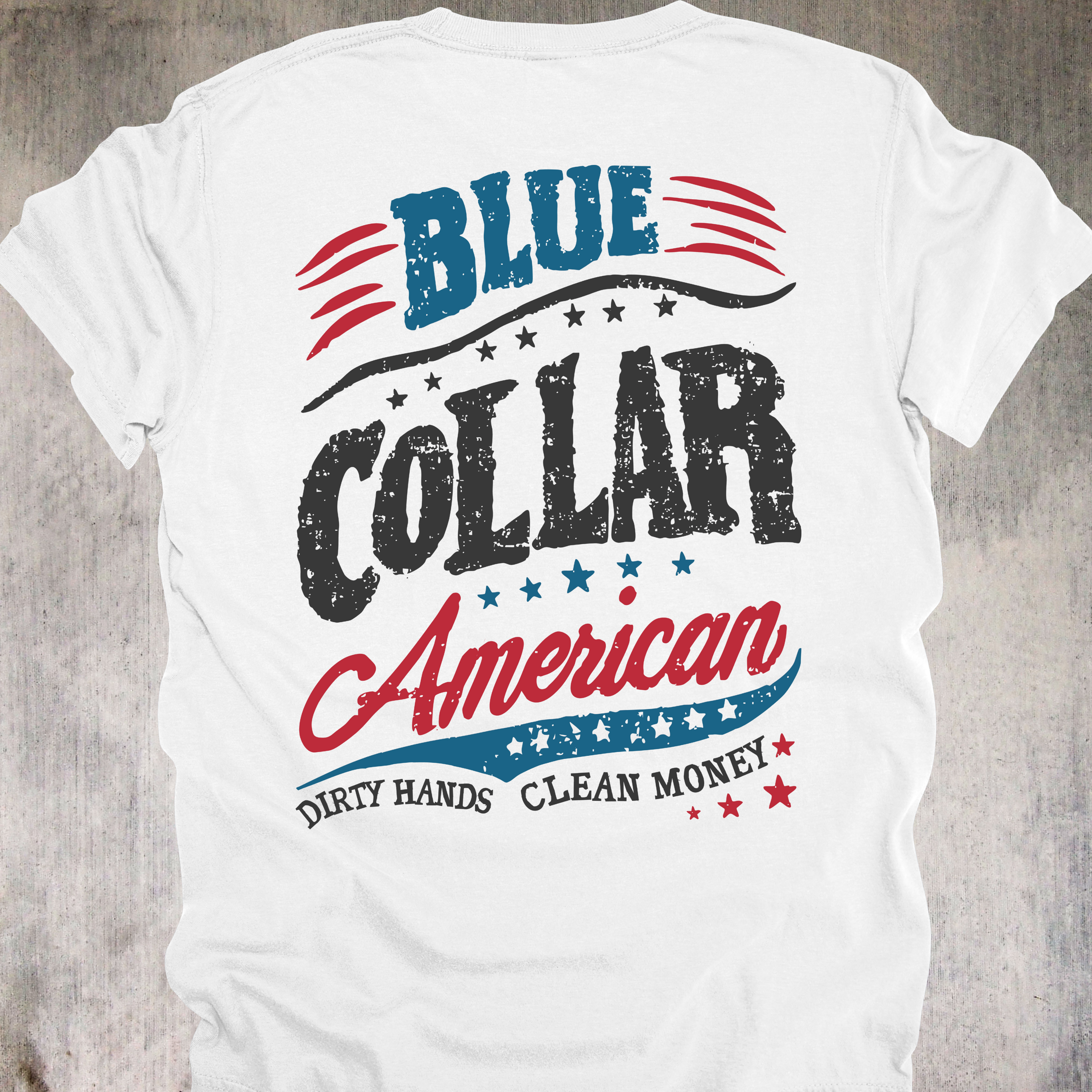 'Blue Collar American-Dirty Hands Clean Money' - Unisex T-Shirt - For Style As Tough As Your Work Ethic