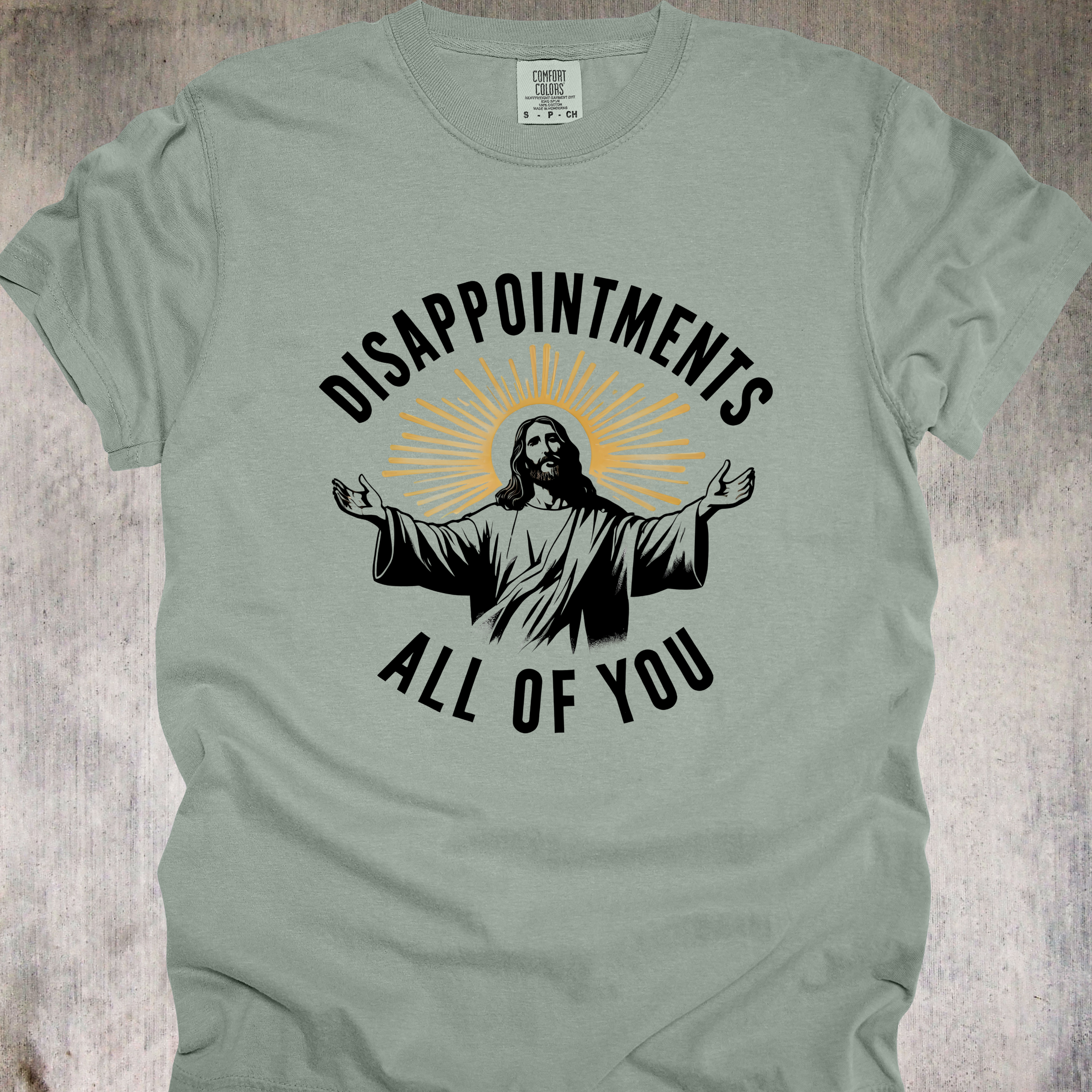 'Disappointments All Of You' - Unisex T-Shirt For Saints With A Savage Streak