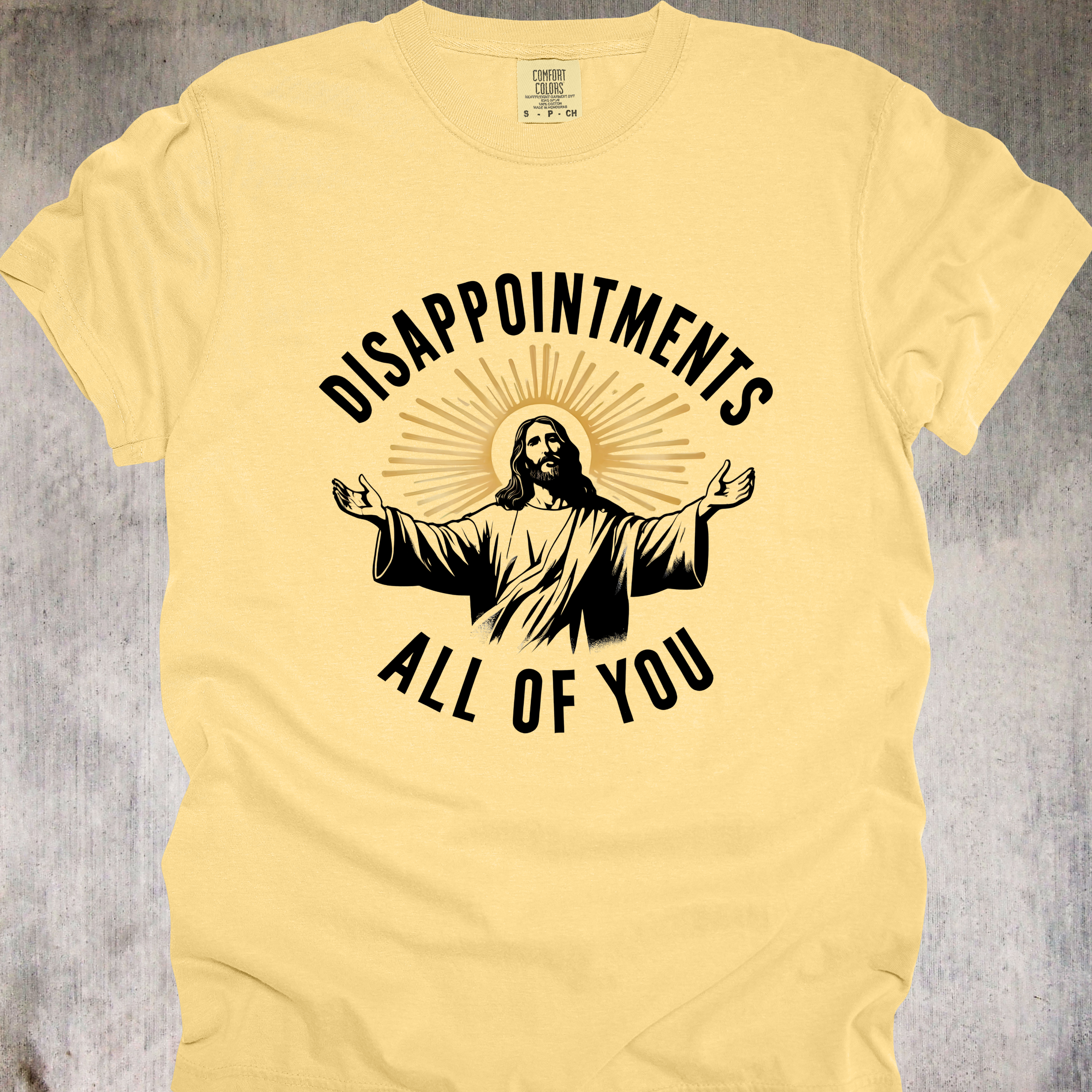'Disappointments All Of You' - Unisex T-Shirt For Saints With A Savage Streak