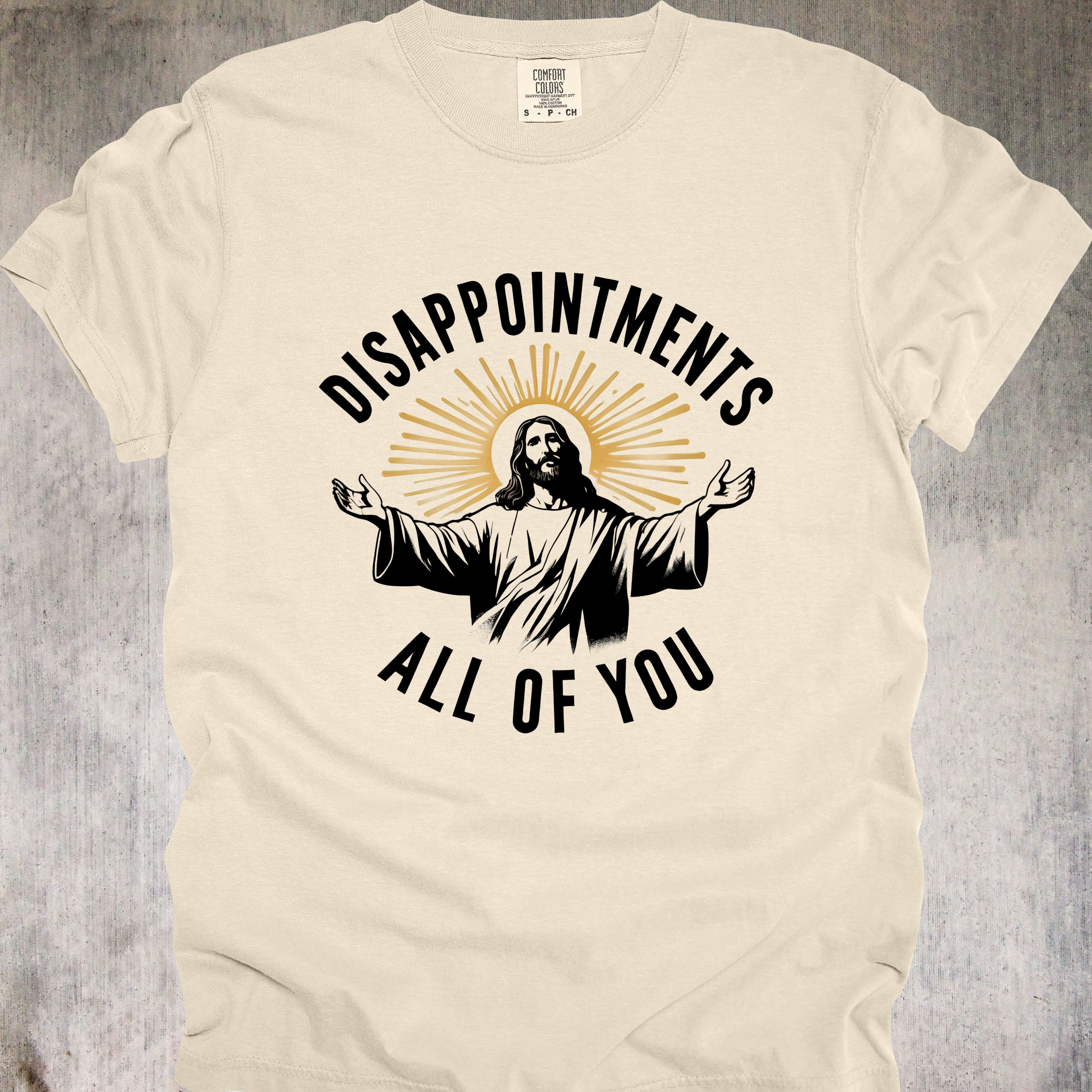 'Disappointments All Of You' - Unisex T-Shirt For Saints With A Savage Streak