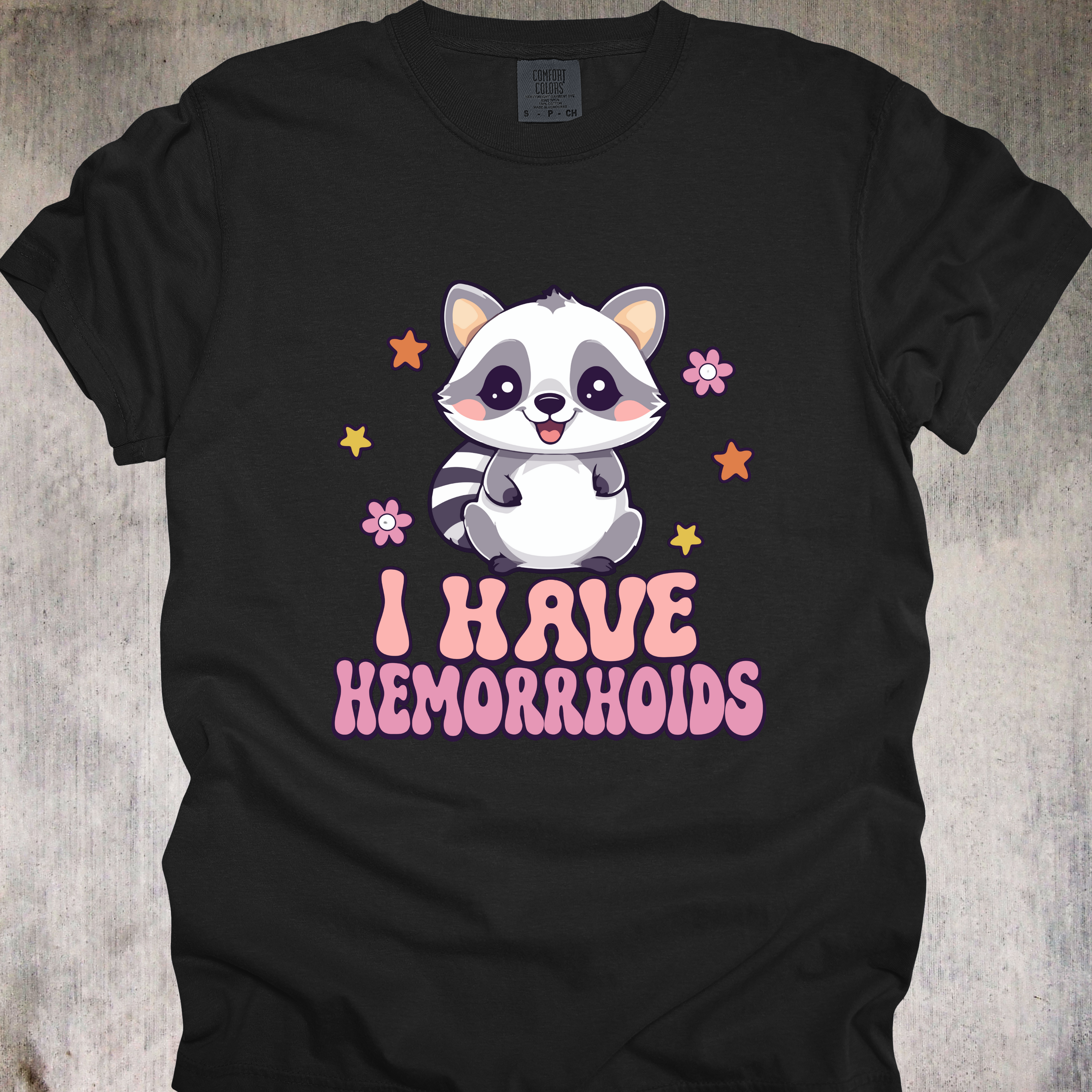 'I Have Hemorrhoids' - Unisex T-Shirt - Hemorrhoids, But Make It Adorable