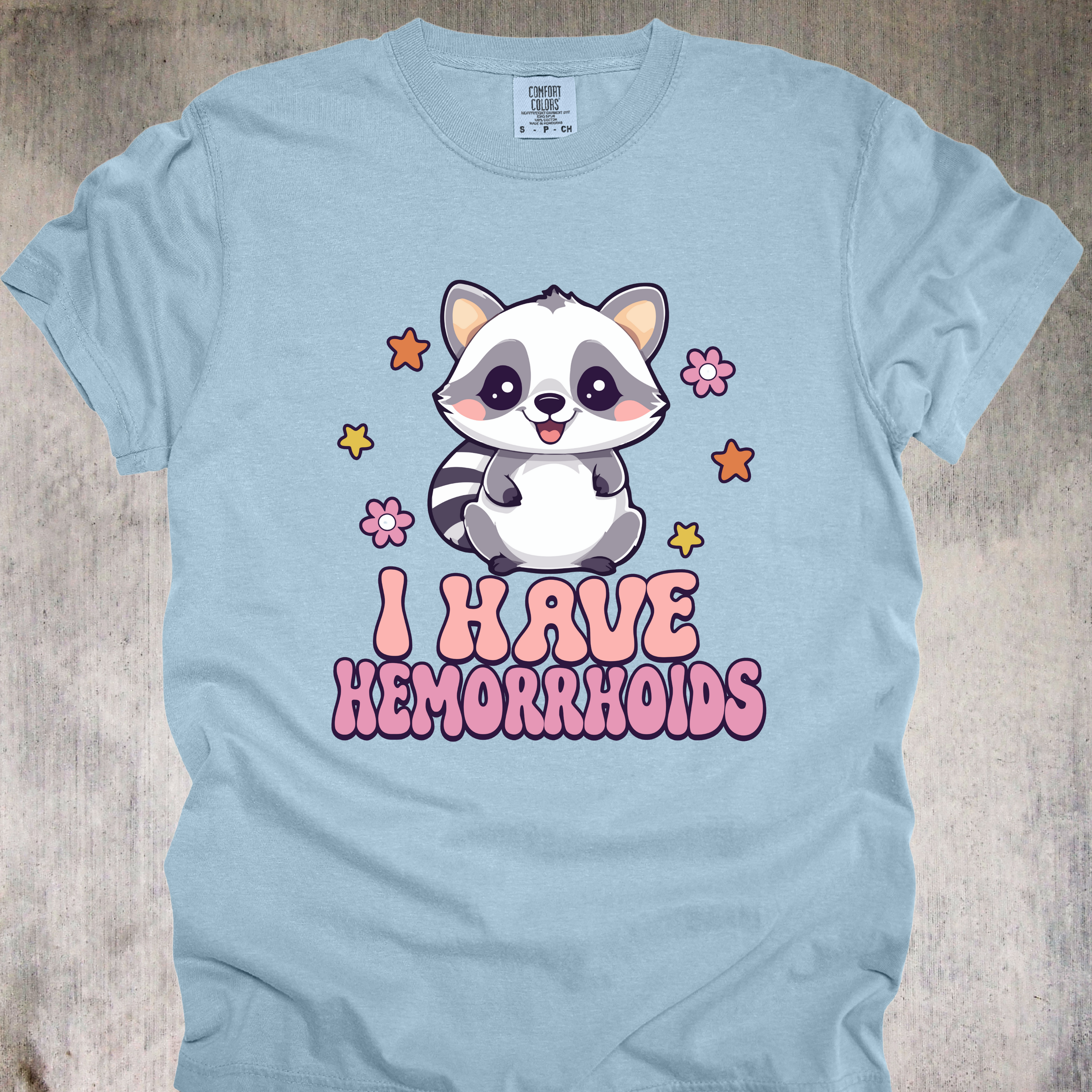 'I Have Hemorrhoids' - Unisex T-Shirt - Hemorrhoids, But Make It Adorable