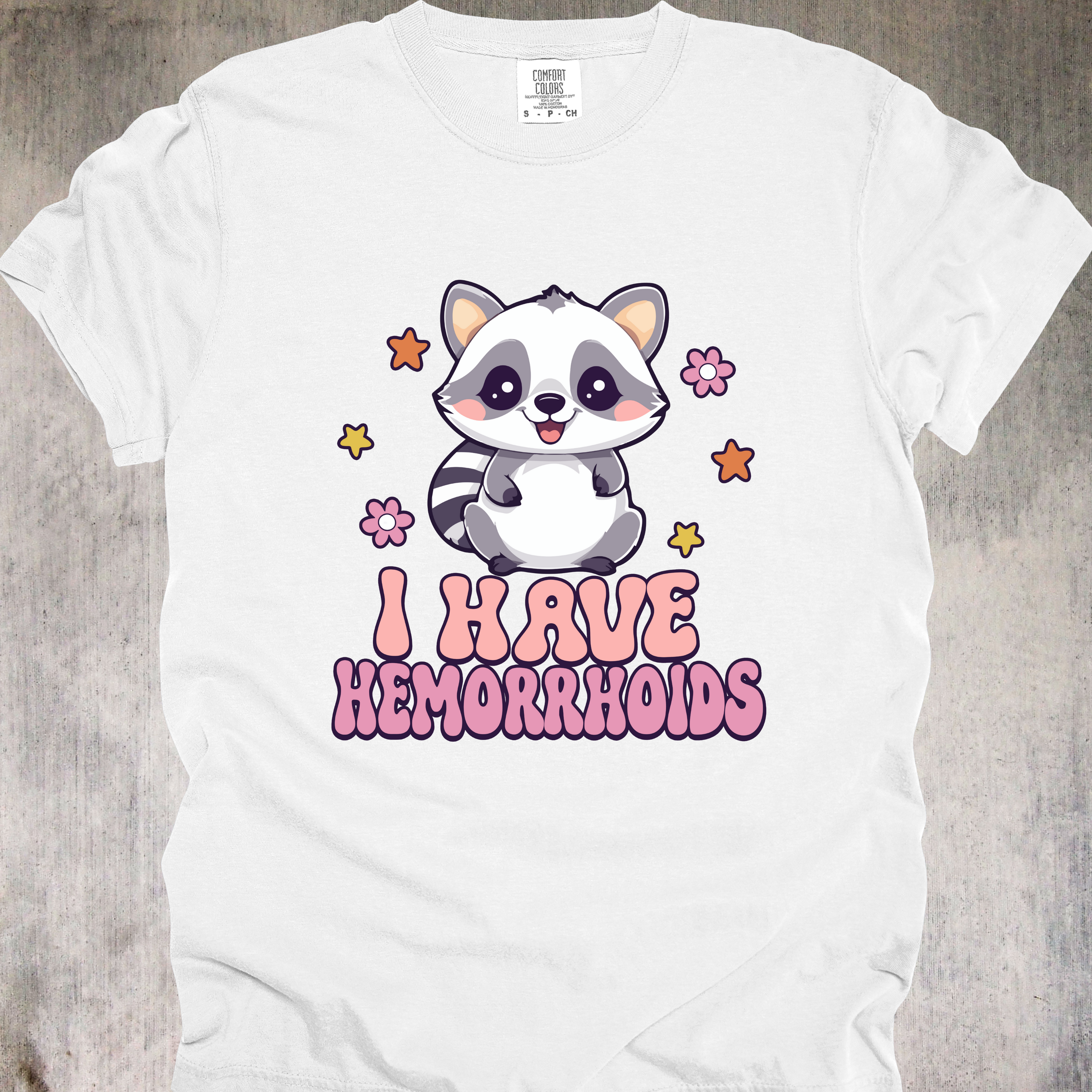 'I Have Hemorrhoids' - Unisex T-Shirt - Hemorrhoids, But Make It Adorable