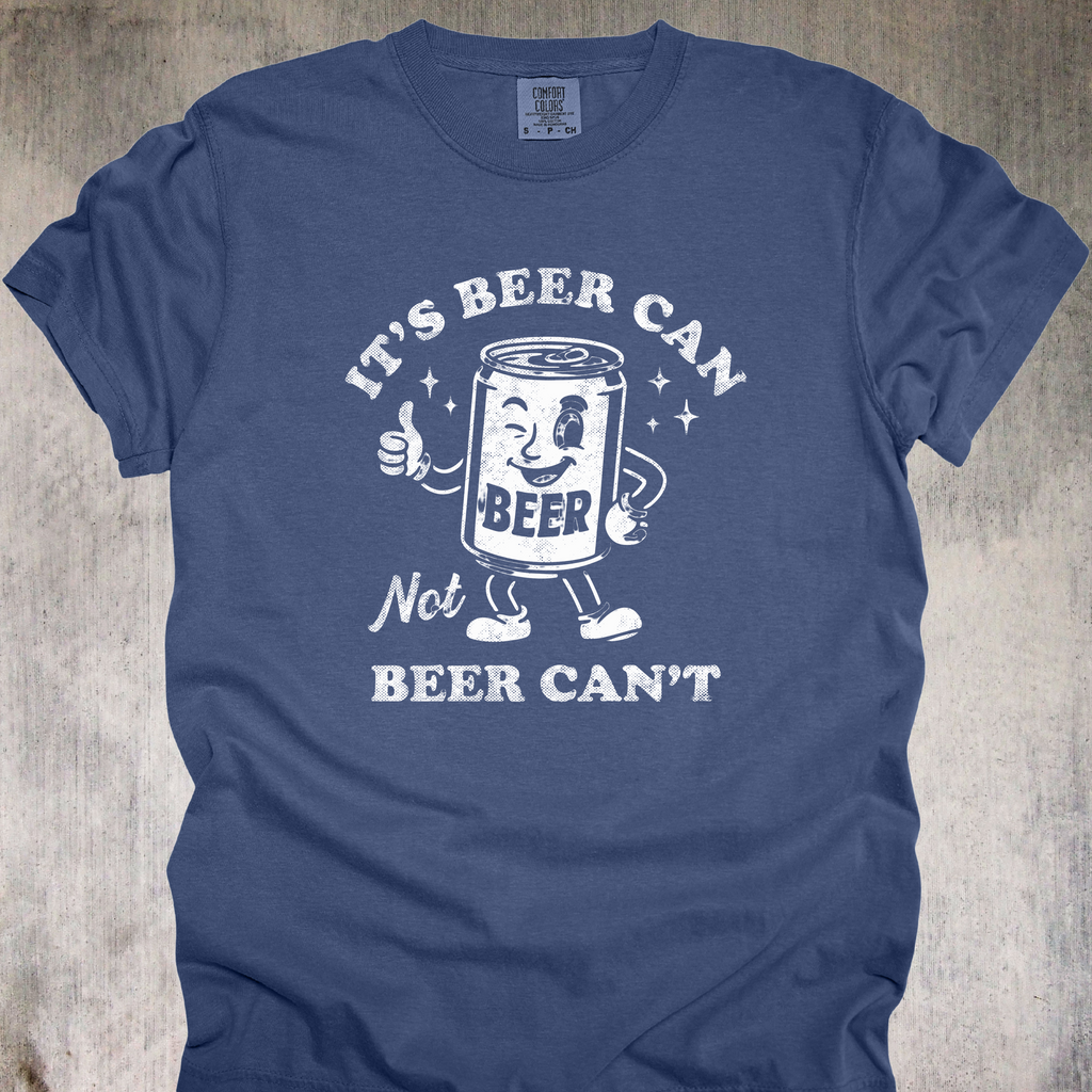 'It's A Beer Can, Not A Beer Can't' - Unisex T-Shirt When You're Looking For Optimism In A Can