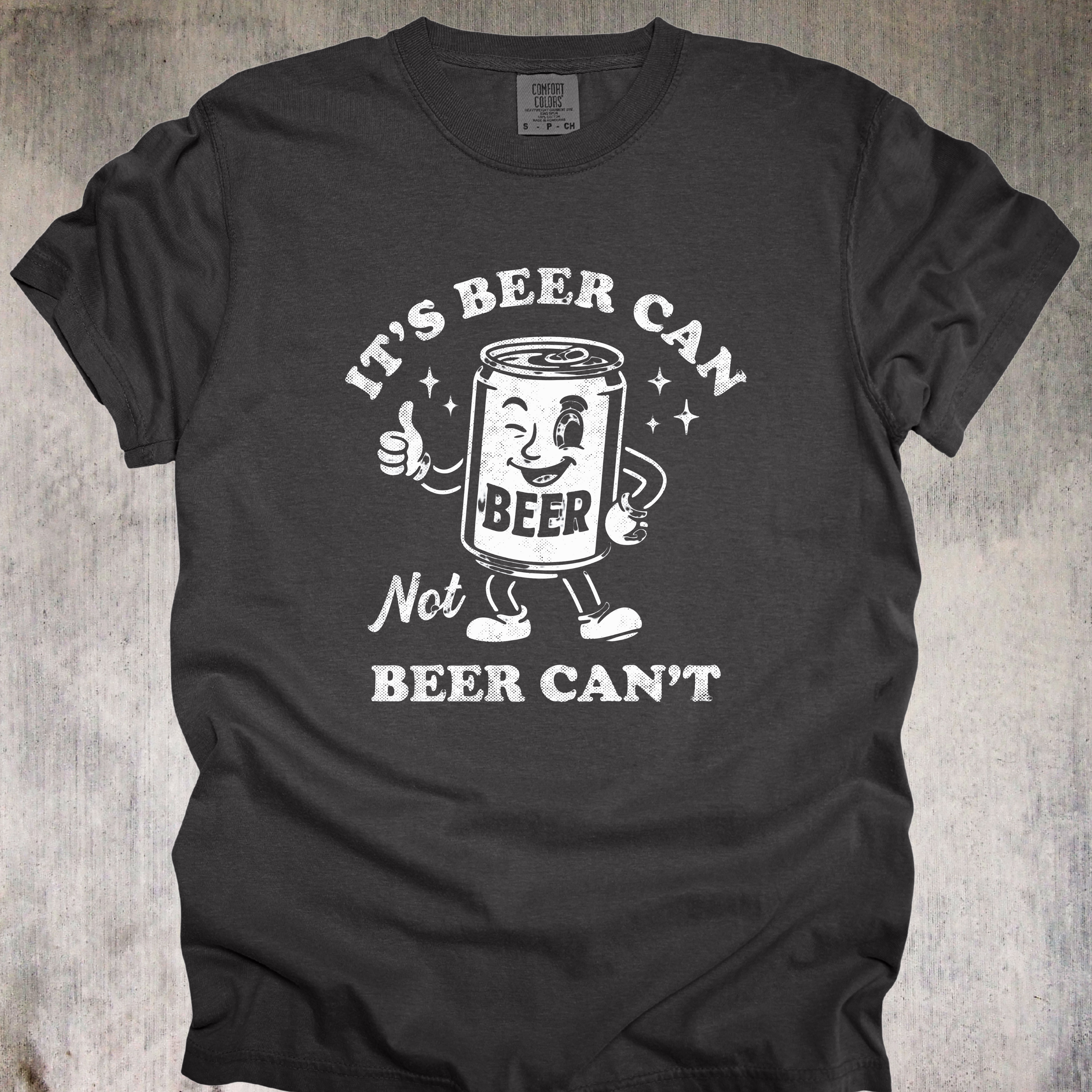 'It's A Beer Can, Not A Beer Can't' - Unisex T-Shirt When You're Looking For Optimism In A Can
