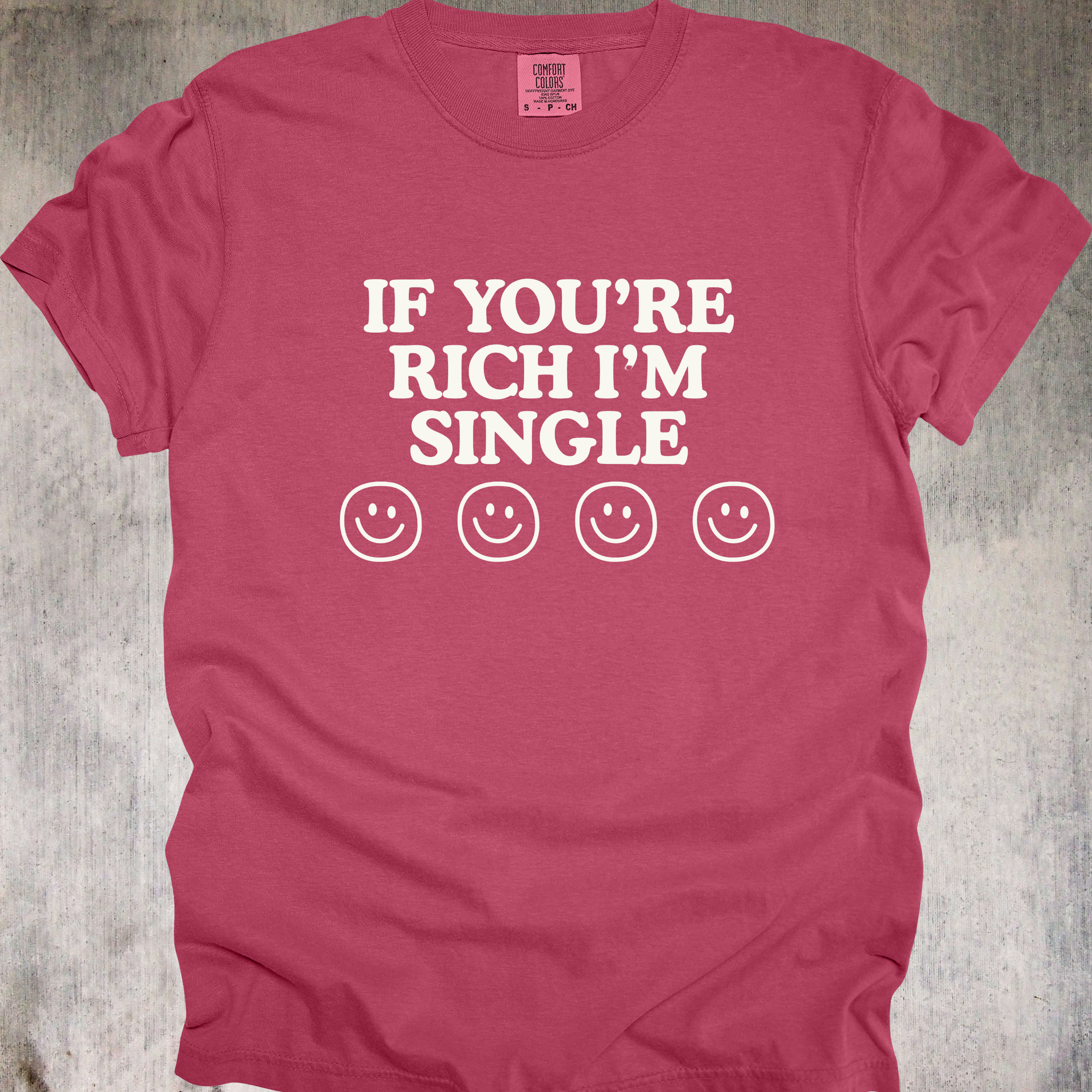 'If You're Rich Then I'm Single' - Unisex T-Shirt - For The Gold 'Visionary' Inside Of You