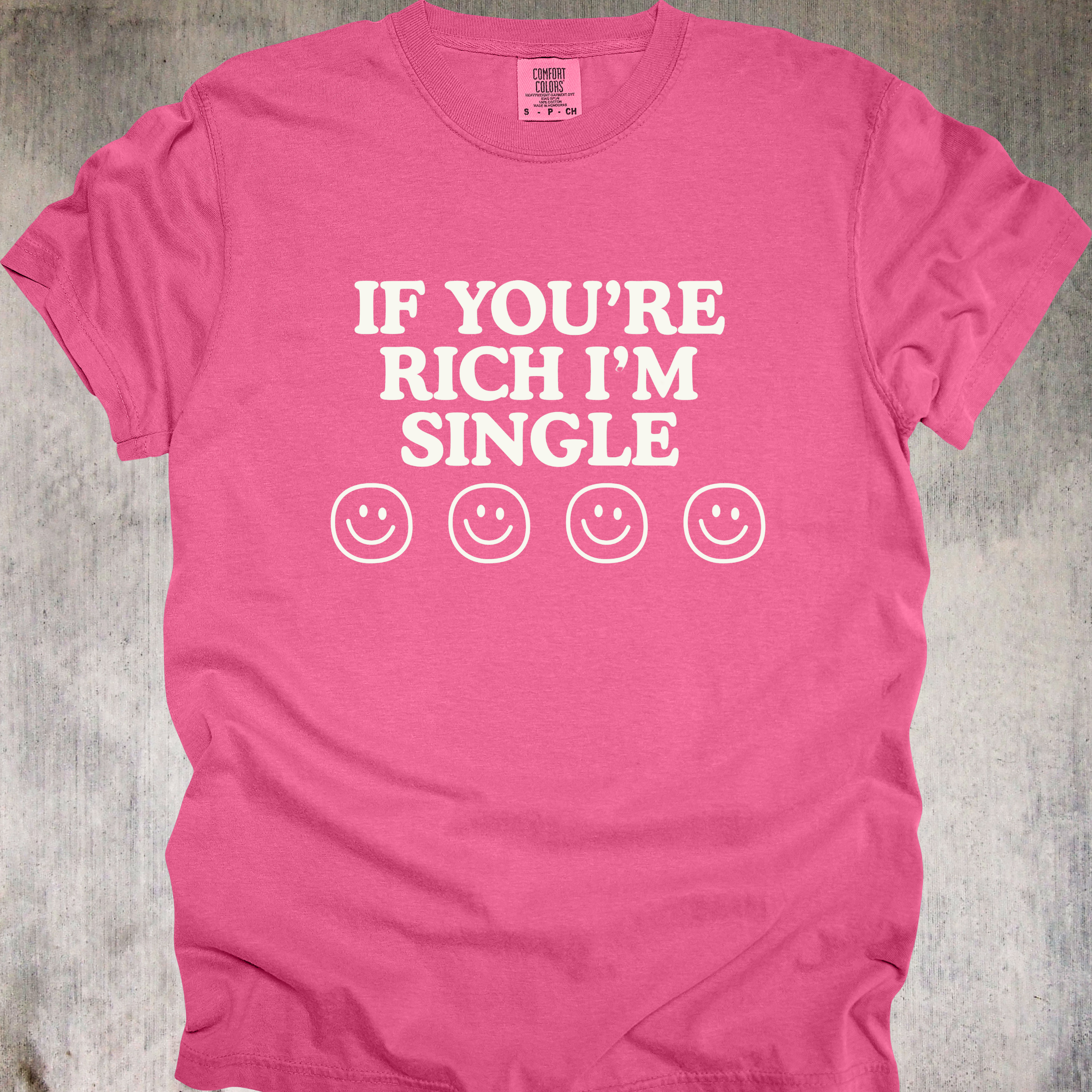 'If You're Rich Then I'm Single' - Unisex T-Shirt - For The Gold 'Visionary' Inside Of You