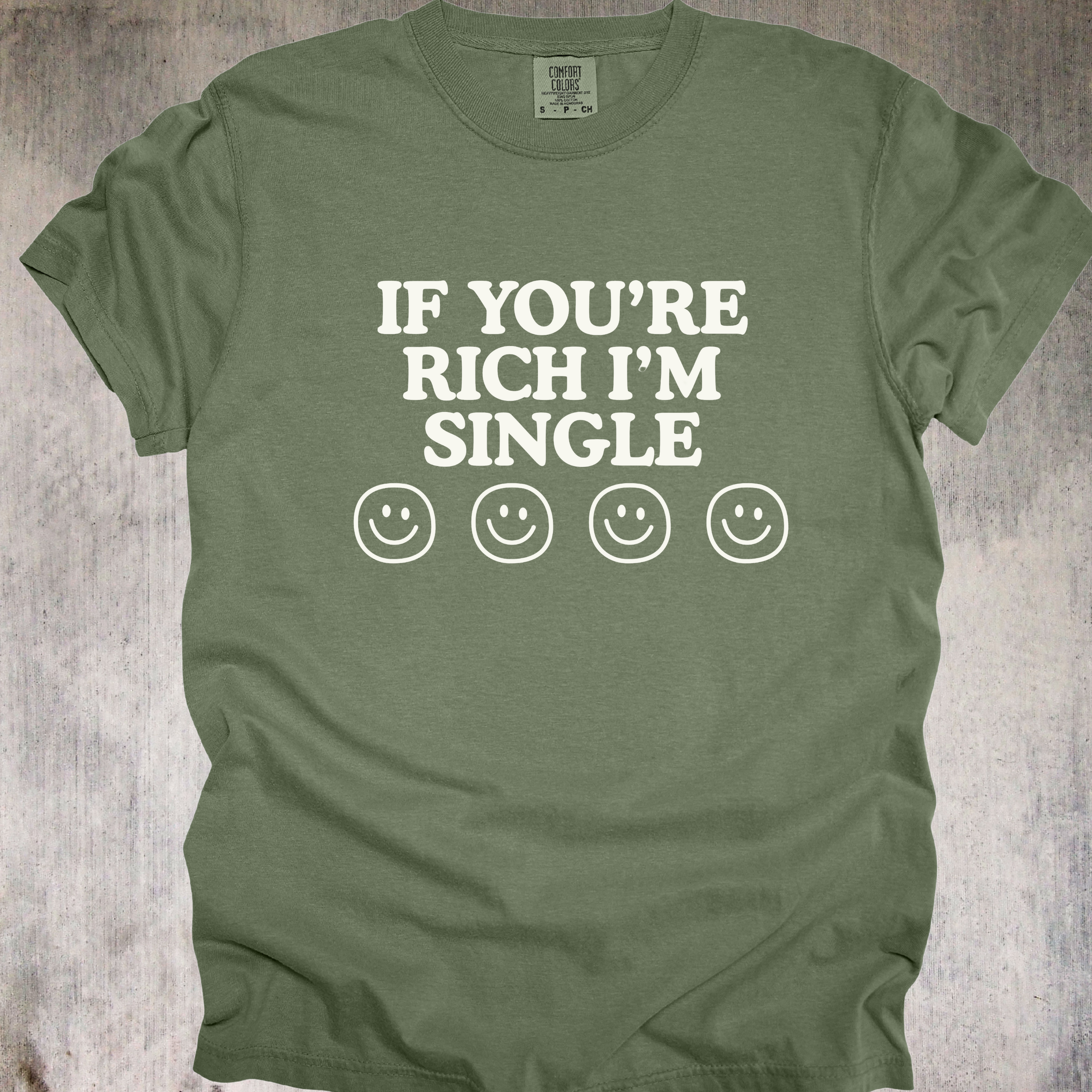 'If You're Rich Then I'm Single' - Unisex T-Shirt - For The Gold 'Visionary' Inside Of You