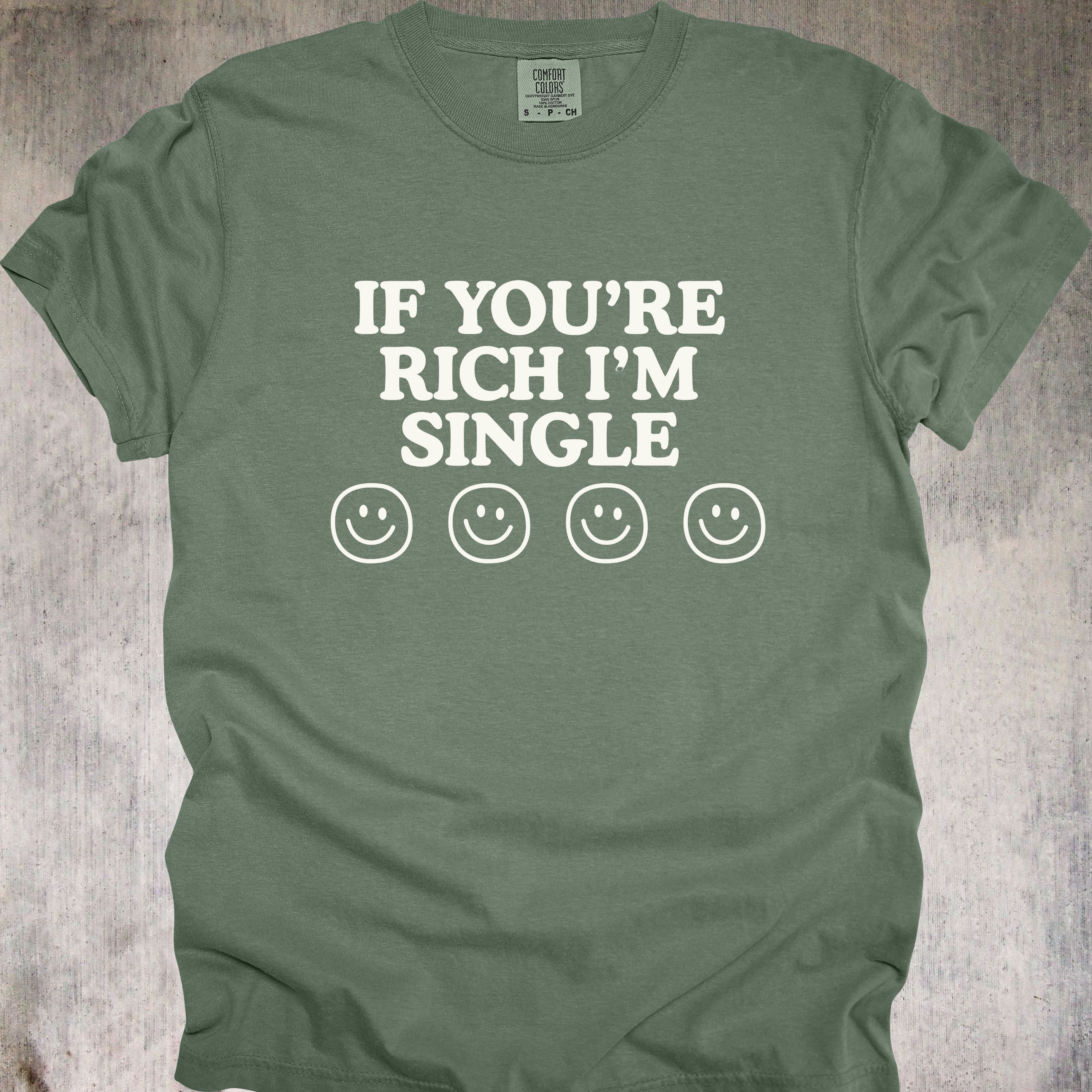 'If You're Rich Then I'm Single' - Unisex T-Shirt - For The Gold 'Visionary' Inside Of You