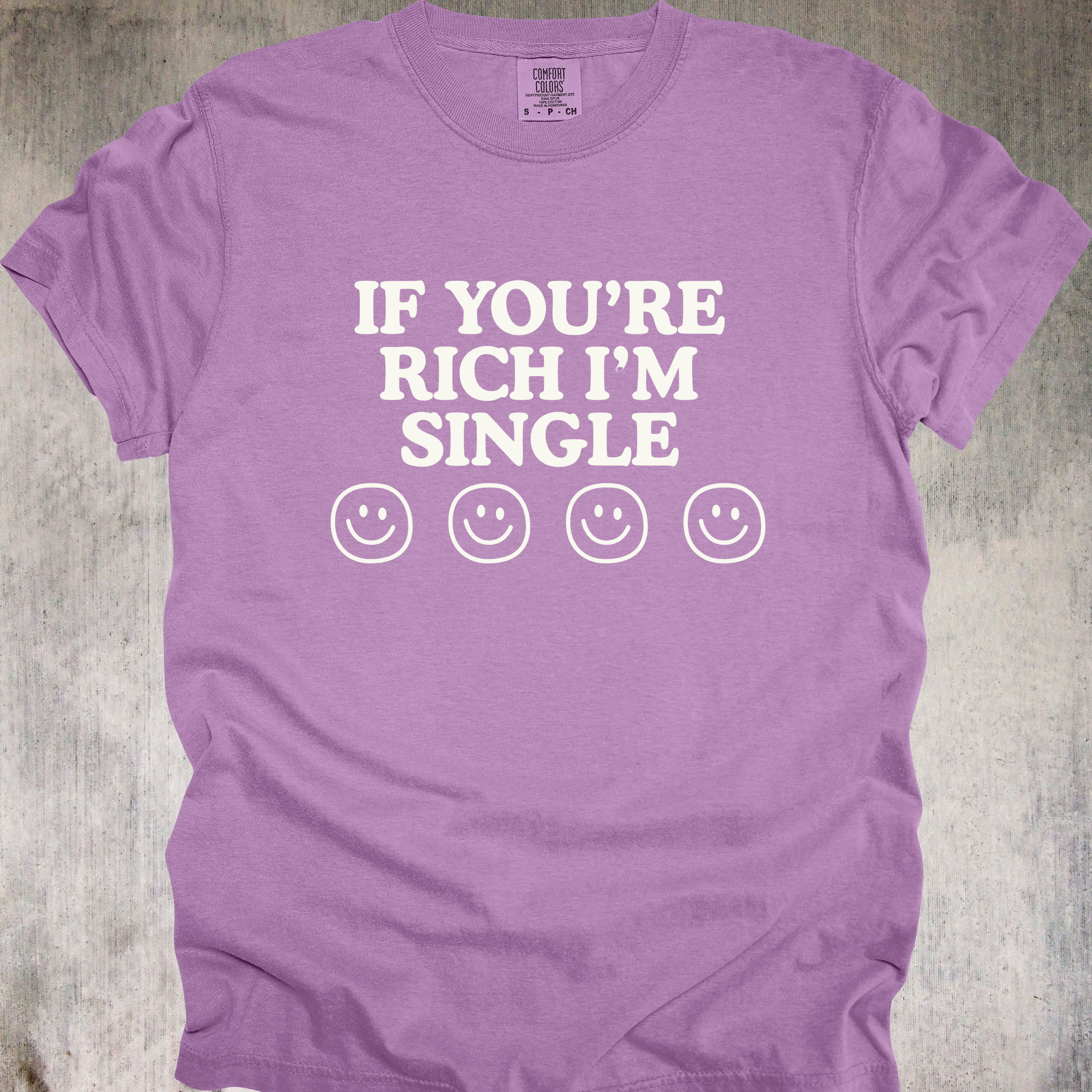 'If You're Rich Then I'm Single' - Unisex T-Shirt - For The Gold 'Visionary' Inside Of You