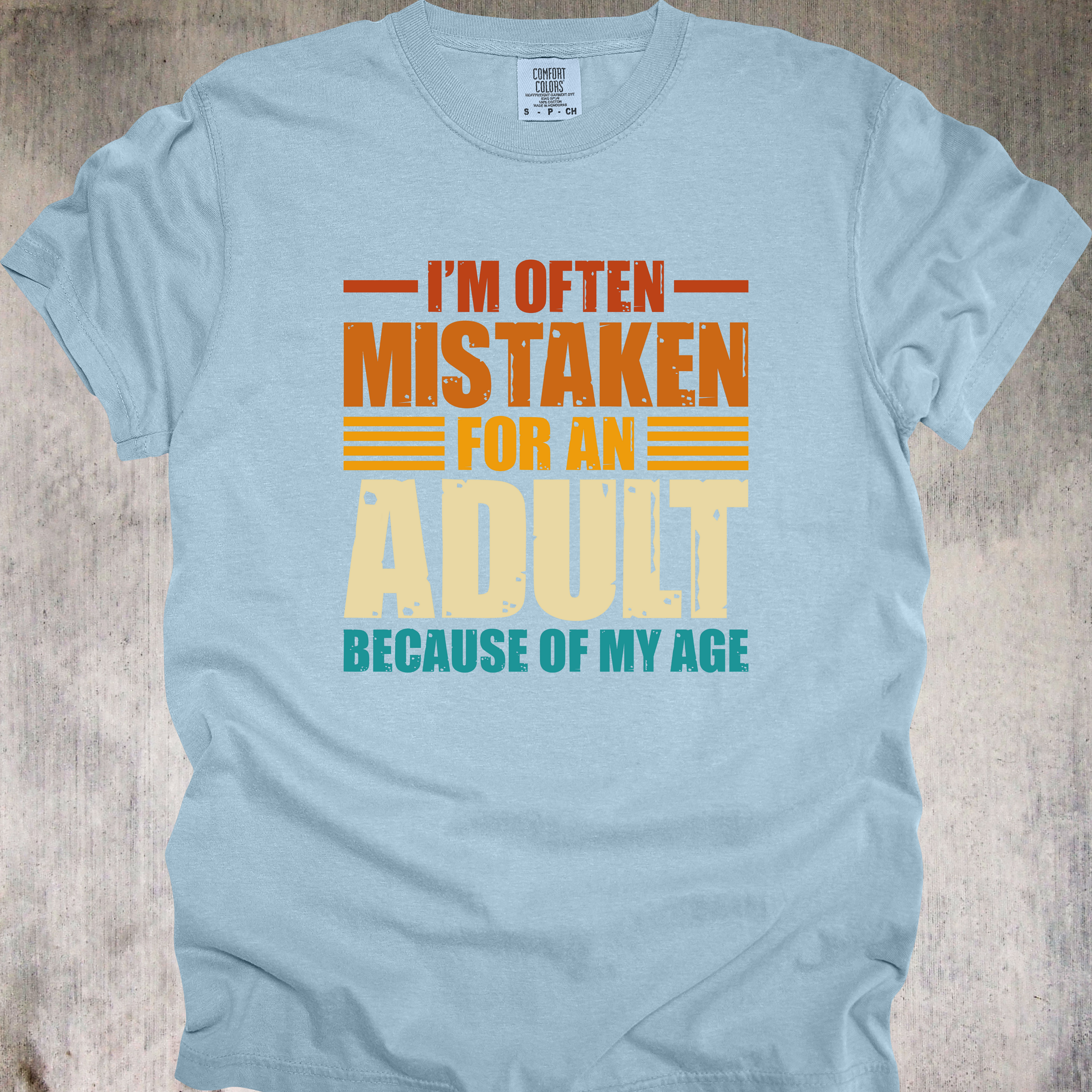 'I'm Often Mistaken For An Adult Because Of My Age' - Unisex T-Shirt - When Age Truly IS Just A Number
