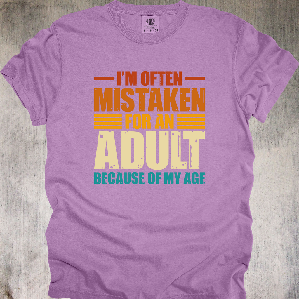 'I'm Often Mistaken For An Adult Because Of My Age' - Unisex T-Shirt - When Age Truly IS Just A Number