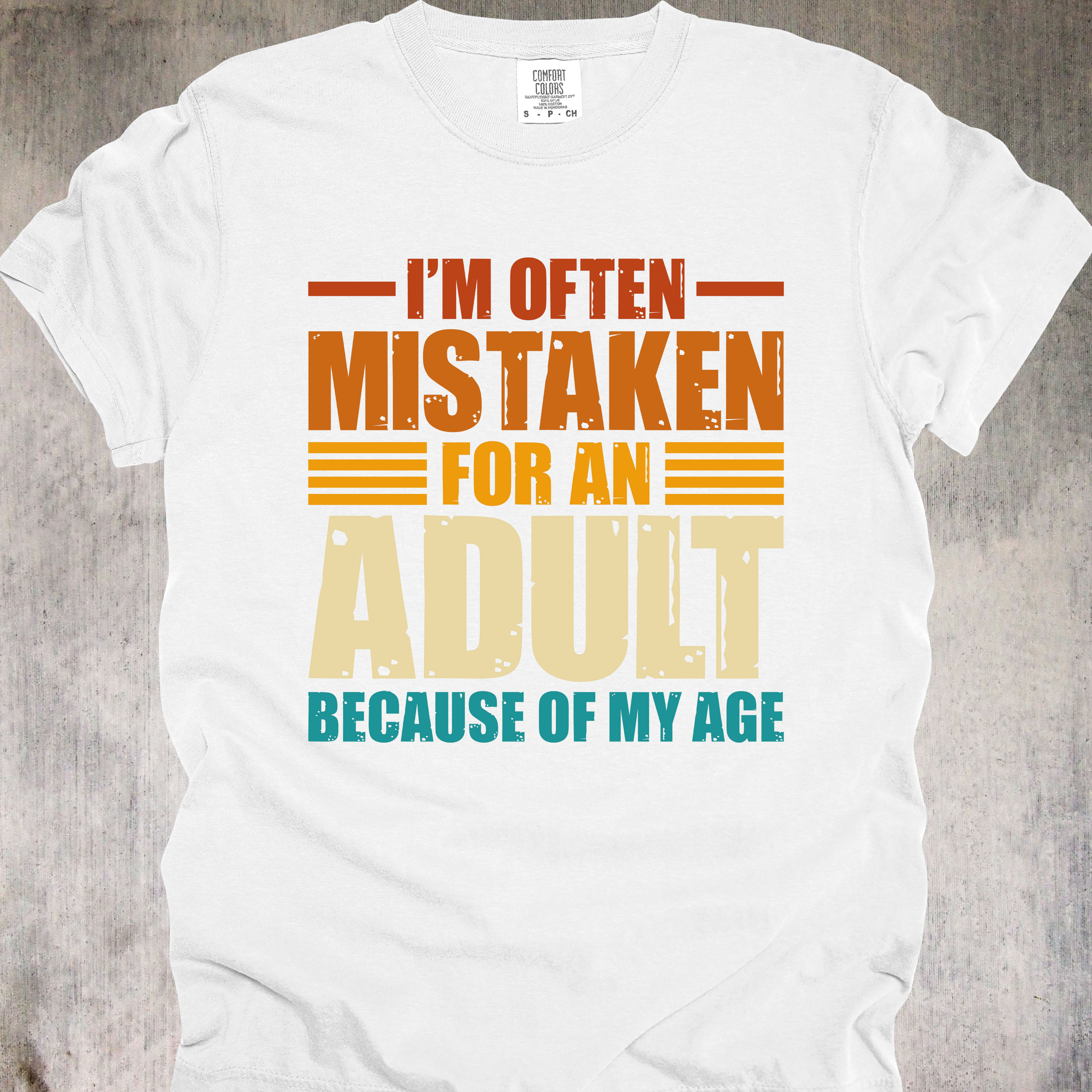 'I'm Often Mistaken For An Adult Because Of My Age' - Unisex T-Shirt - When Age Truly IS Just A Number