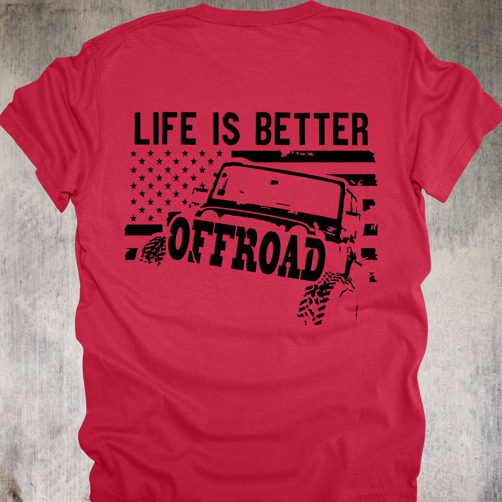 'Life Is Better Offroad' - Unisex T-Shirt - Where The Pavement Ends, The Fun Begins