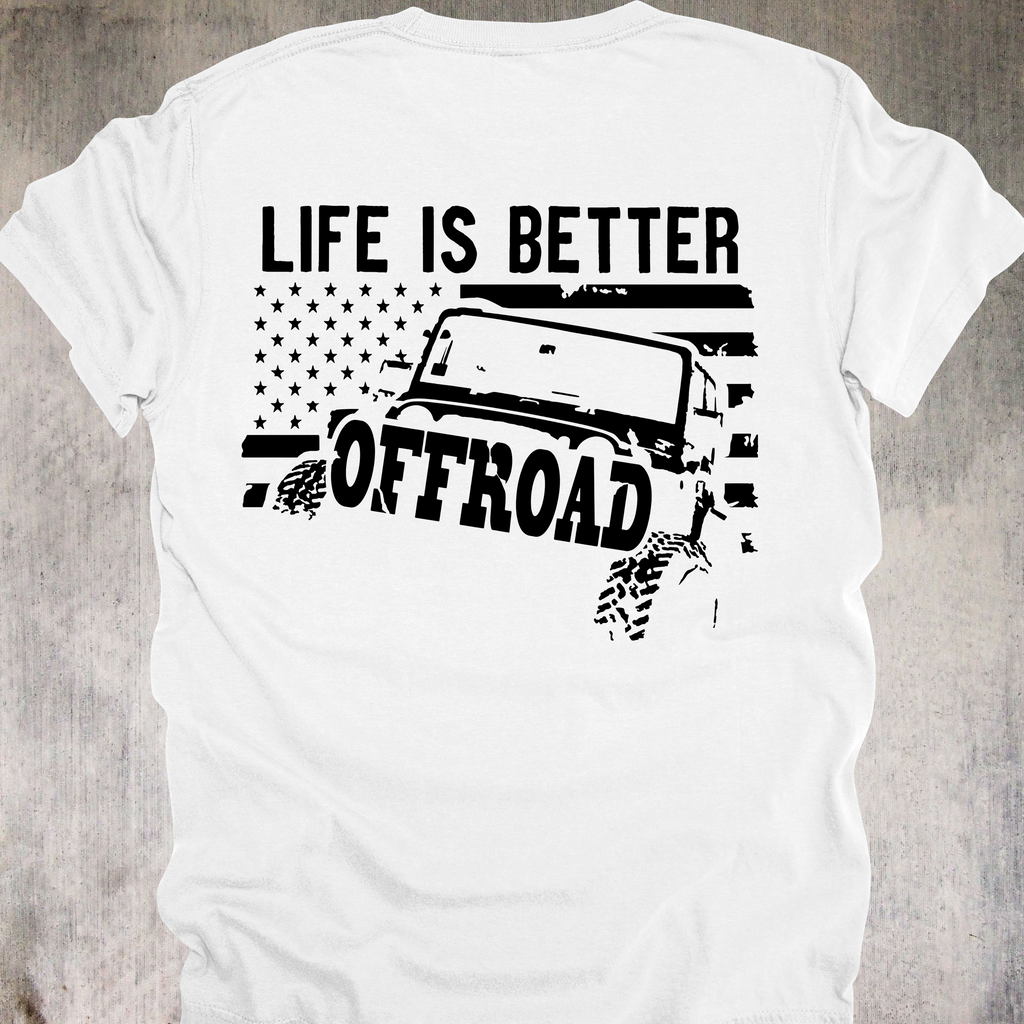 'Life Is Better Offroad' - Unisex T-Shirt - Where The Pavement Ends, The Fun Begins