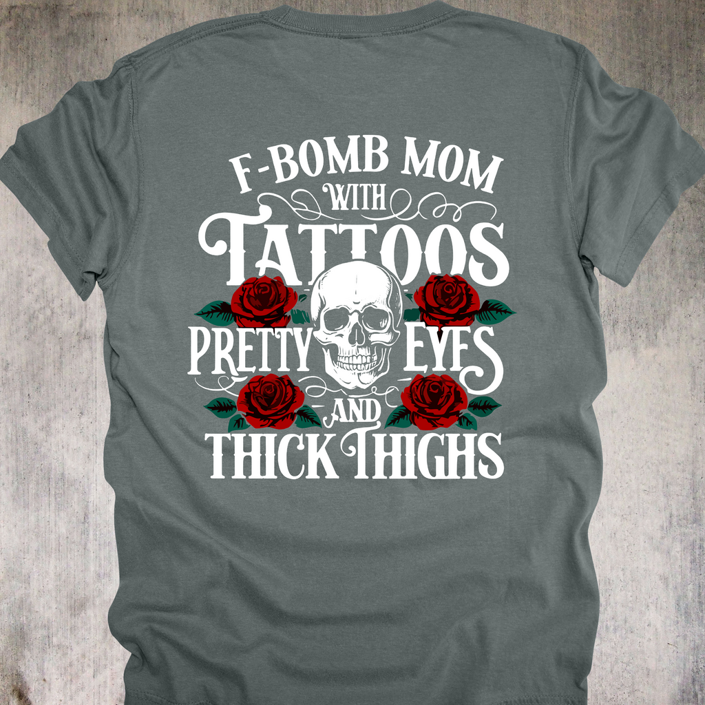 'F Bomb Mom With Tattoos Pretty Eyes And Thick Thighs' - Unisex T-Shirt For That Mom That's Equal Parts Sass, Class, and Badass
