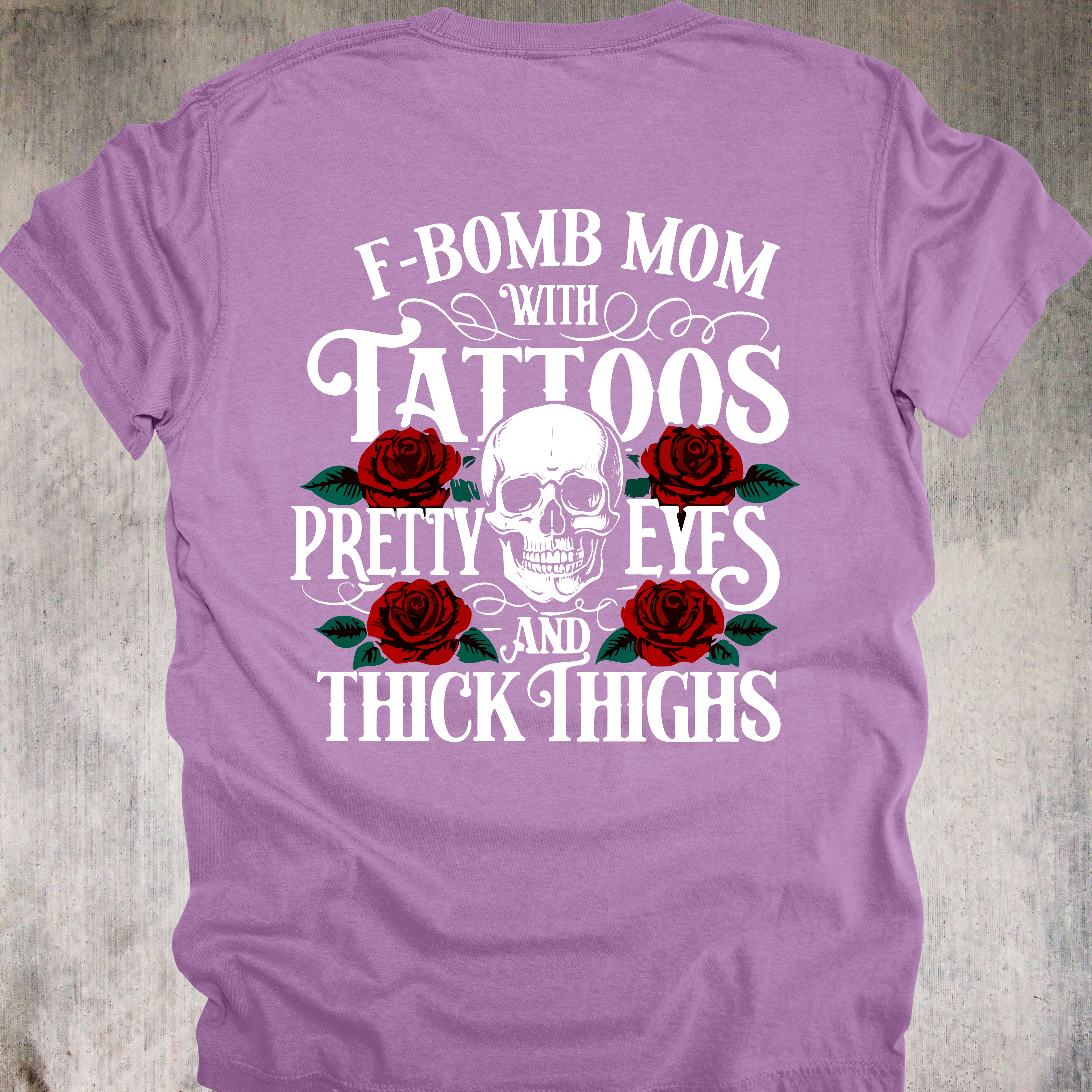'F Bomb Mom With Tattoos Pretty Eyes And Thick Thighs' - Unisex T-Shirt For That Mom That's Equal Parts Sass, Class, and Badass