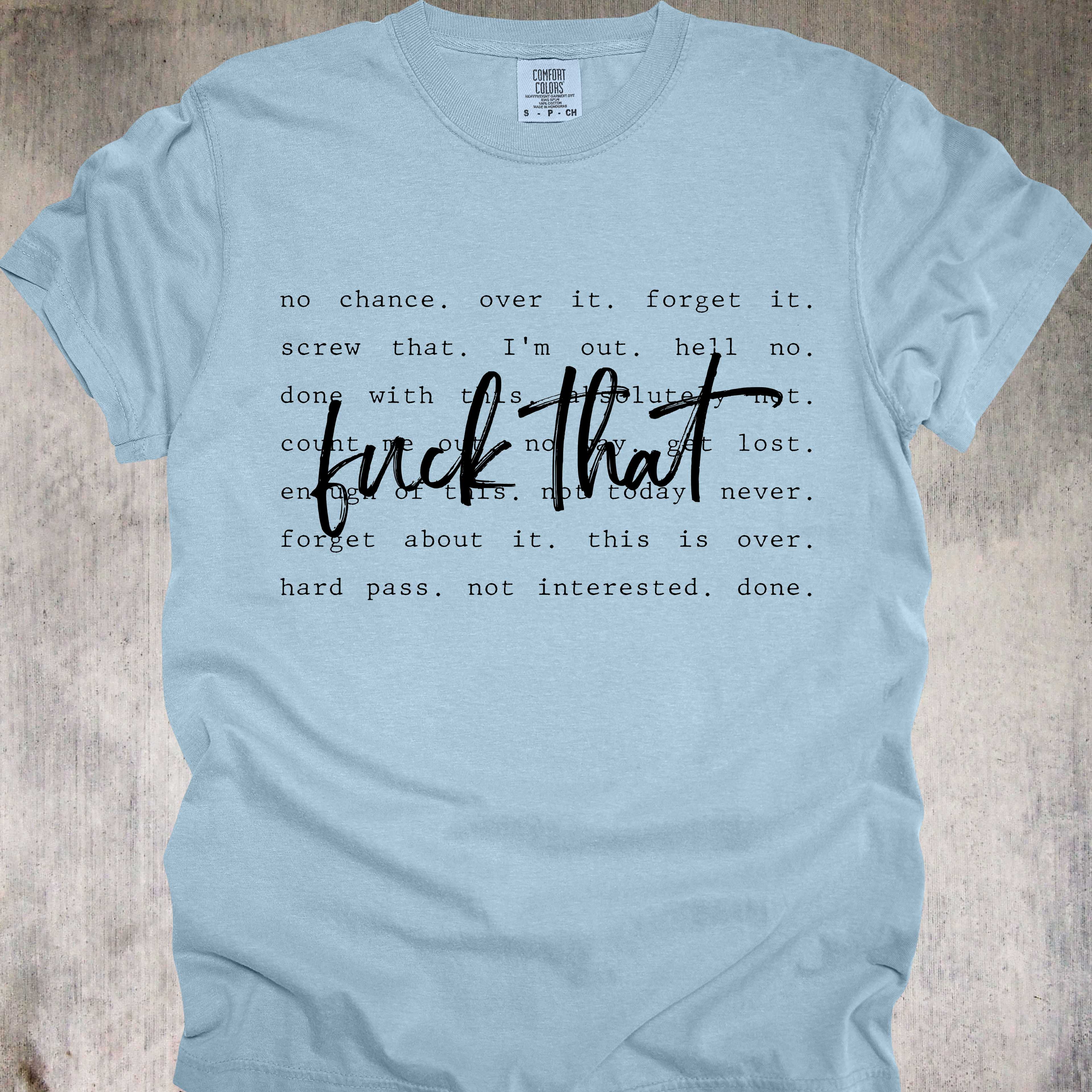 'Fuck That' - Unisex T-Shirt - The Shirt That Says Nope, Nah, And Never In Enough Ways To Get Your Message Across