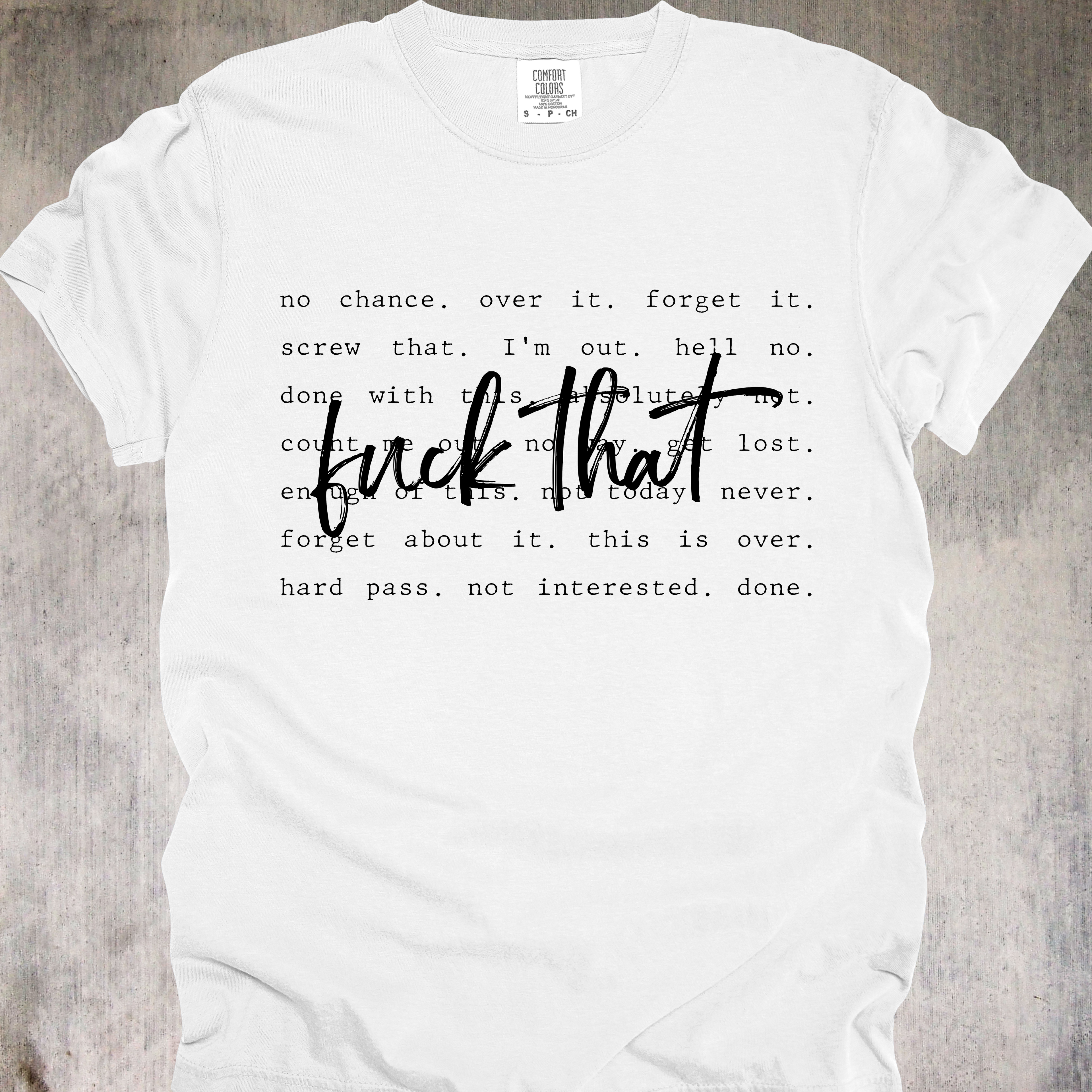 'Fuck That' - Unisex T-Shirt - The Shirt That Says Nope, Nah, And Never In Enough Ways To Get Your Message Across