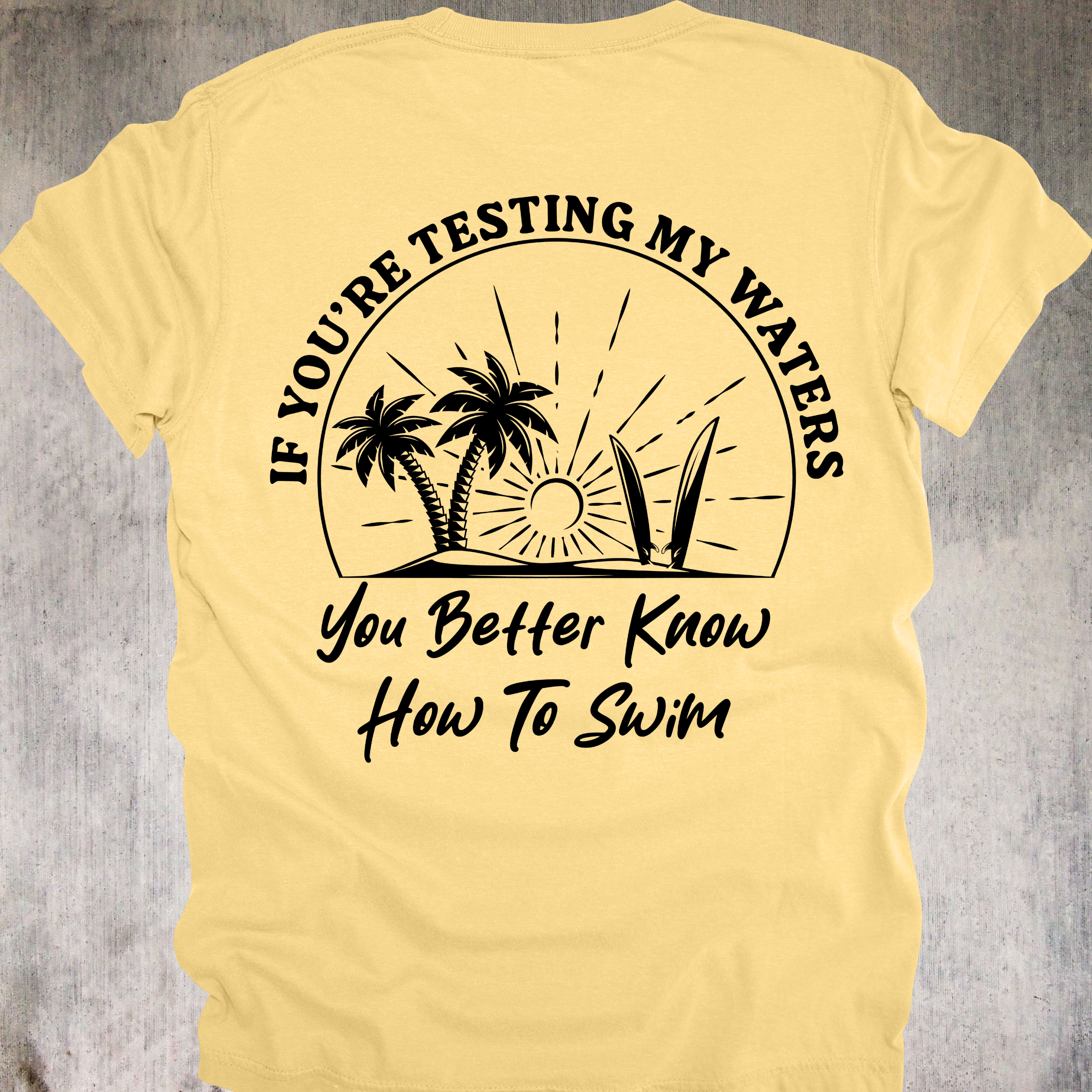 'If You're Testing My Waters, You Better Know How To Swim' - Unisex T-Shirt - Because You're Not In The Kiddie Pool
