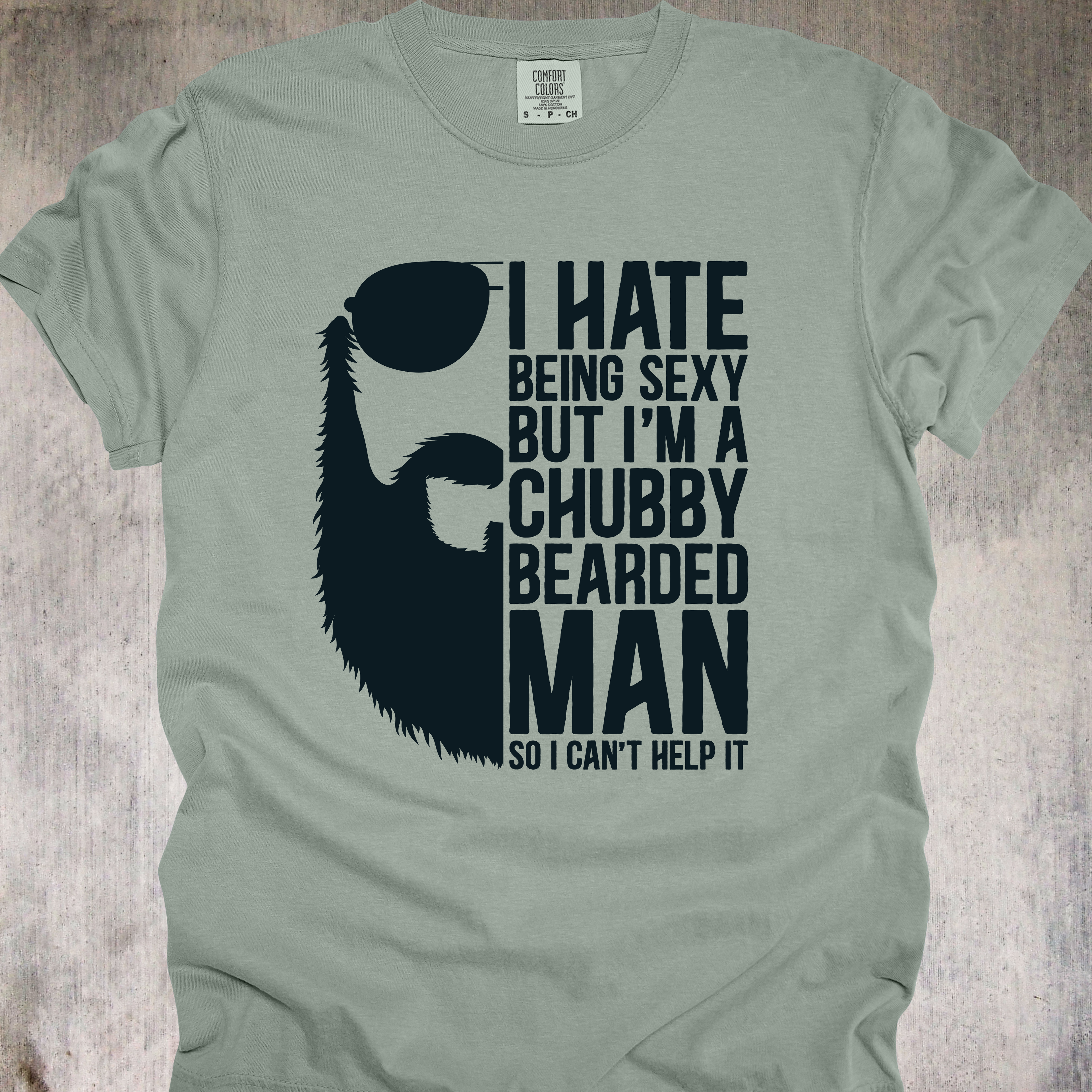 'I Hate Being Sexy But I'm A Chubby Bearded Man So I Can't Help It' - Unisex T-Shirt - For Those Who Can't Help It That They're So Sexy