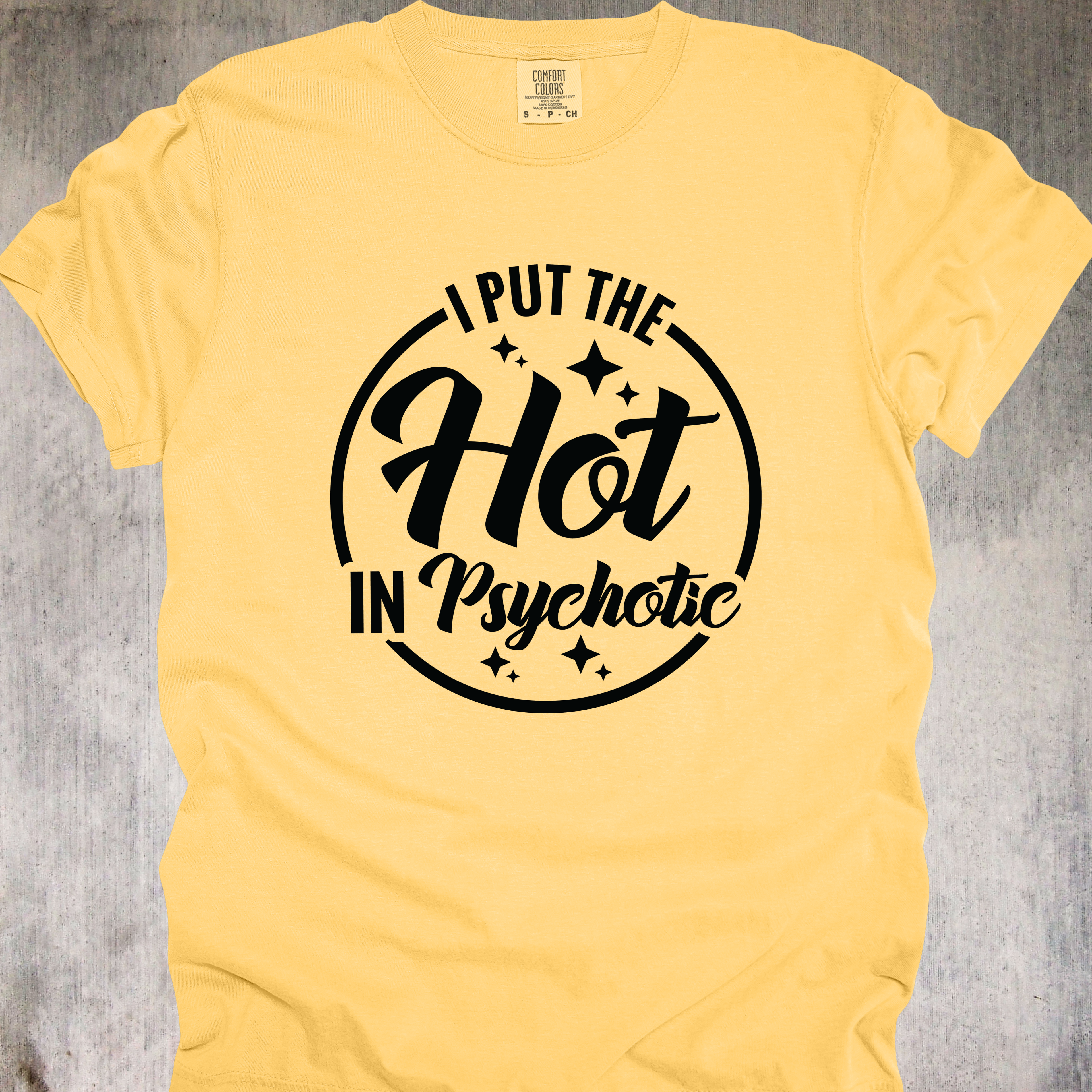 'I Put The Hot In Psychotic' - Unisex T-Shirt - Because It Takes Talent To Be Hot And A Menace