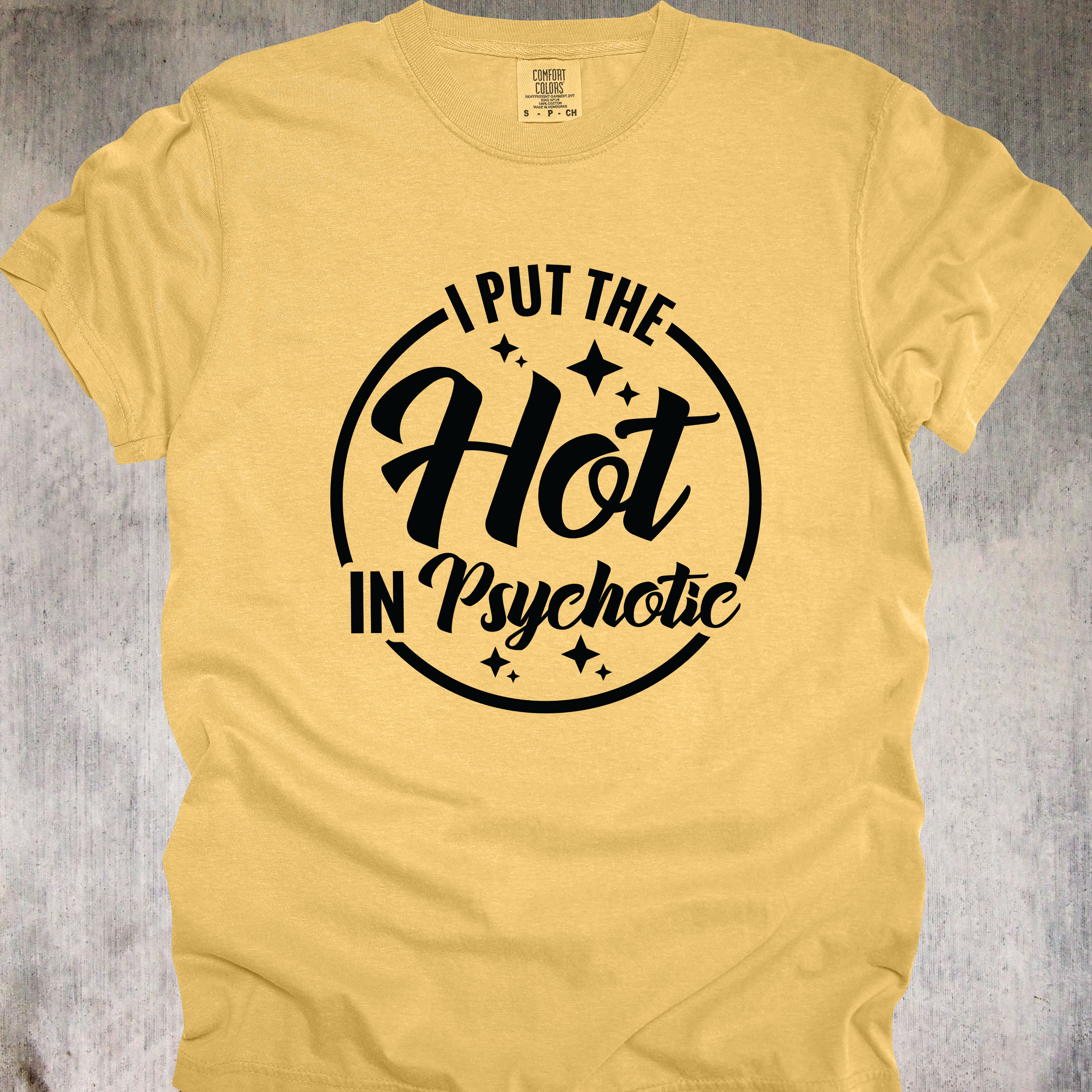'I Put The Hot In Psychotic' - Unisex T-Shirt - Because It Takes Talent To Be Hot And A Menace