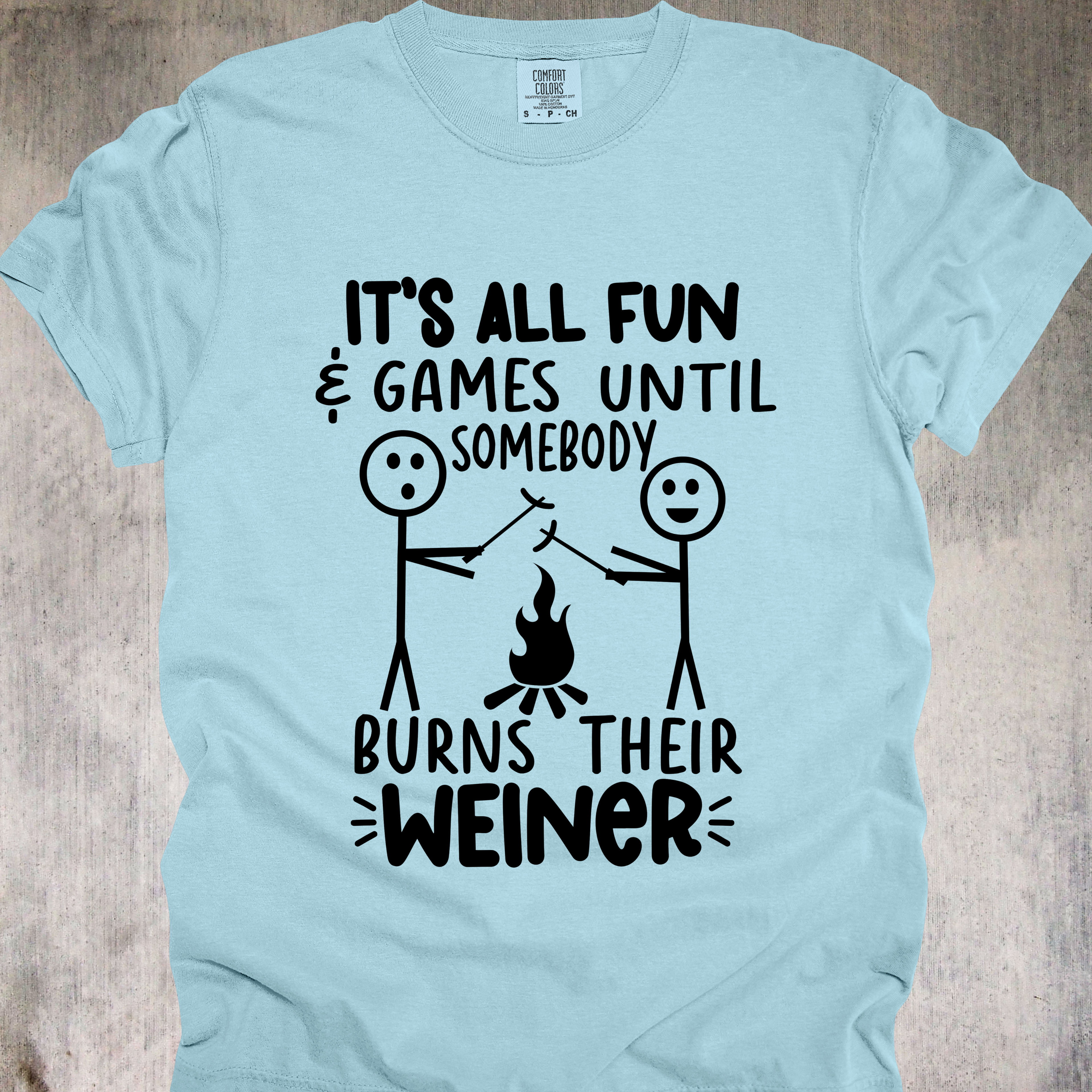 'It's All Fun And Games Until Someone Burns Their Weiner' - Unisex T-Shirt - Reminder To Be Careful With Your Sausage