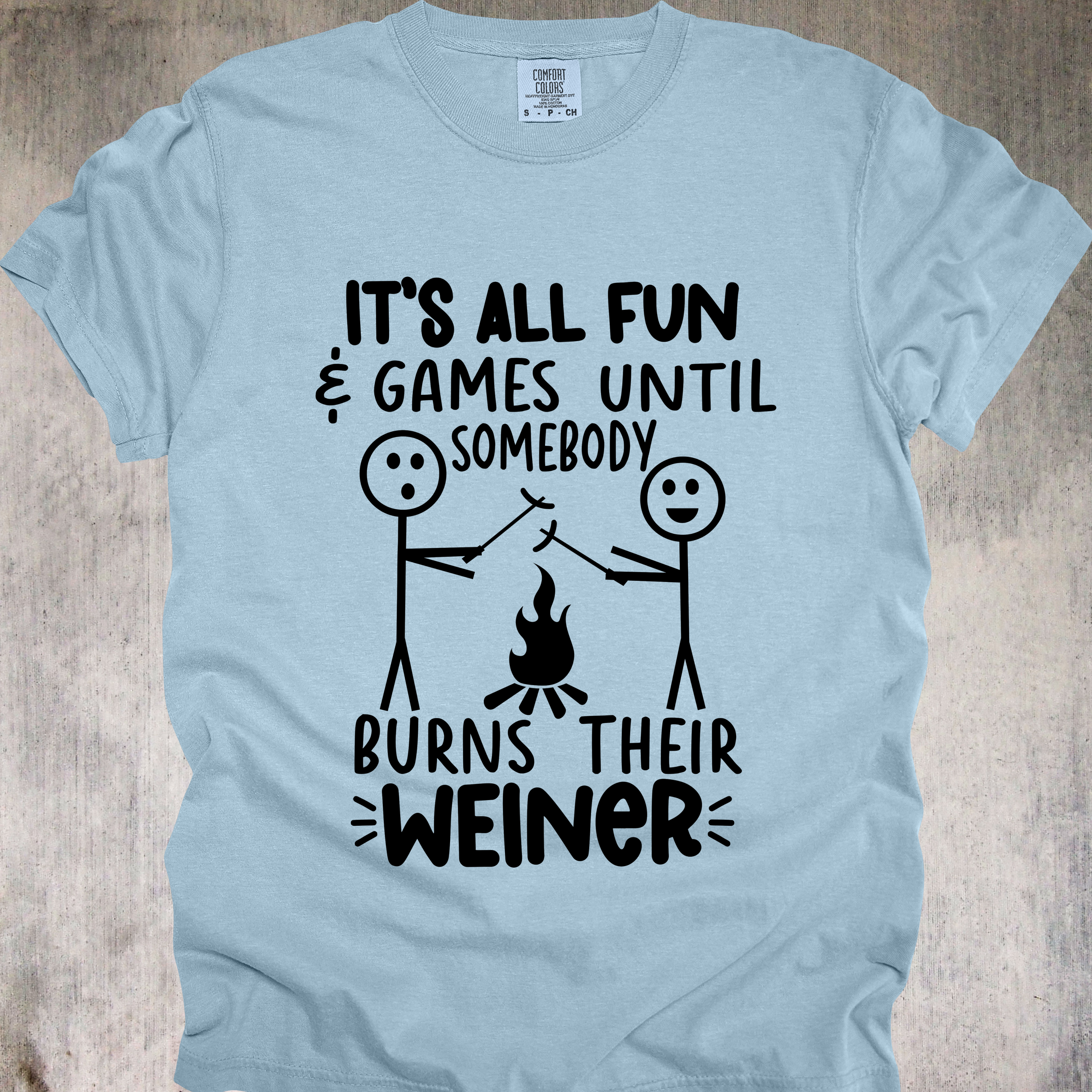 'It's All Fun And Games Until Someone Burns Their Weiner' - Unisex T-Shirt - Reminder To Be Careful With Your Sausage