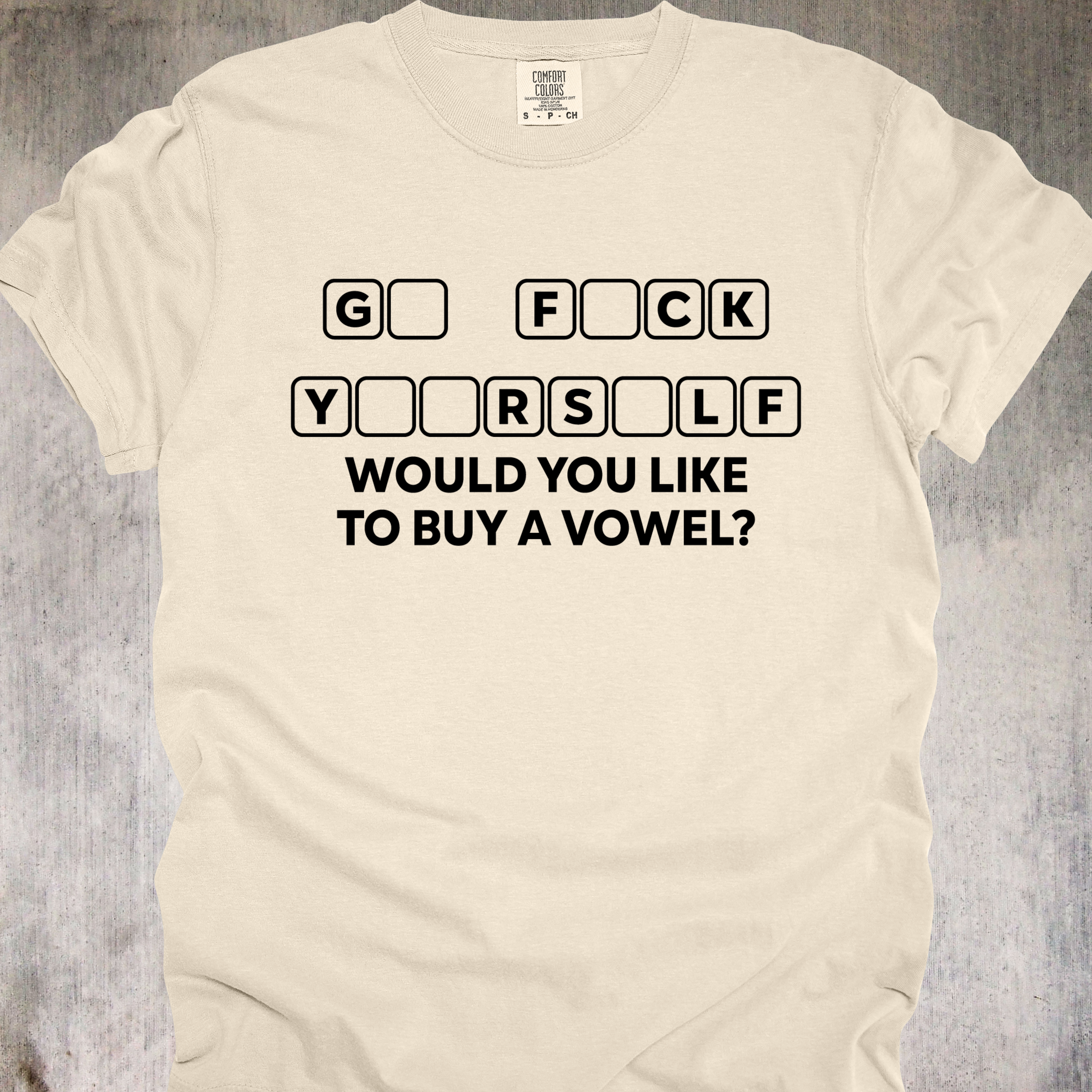 'G_ F_CK Y__RS_LF-WOULD YOU LIKE TO BUY A VOWEL?' - Unisex T-Shirt - America's Favorite Game Show On Your Threads