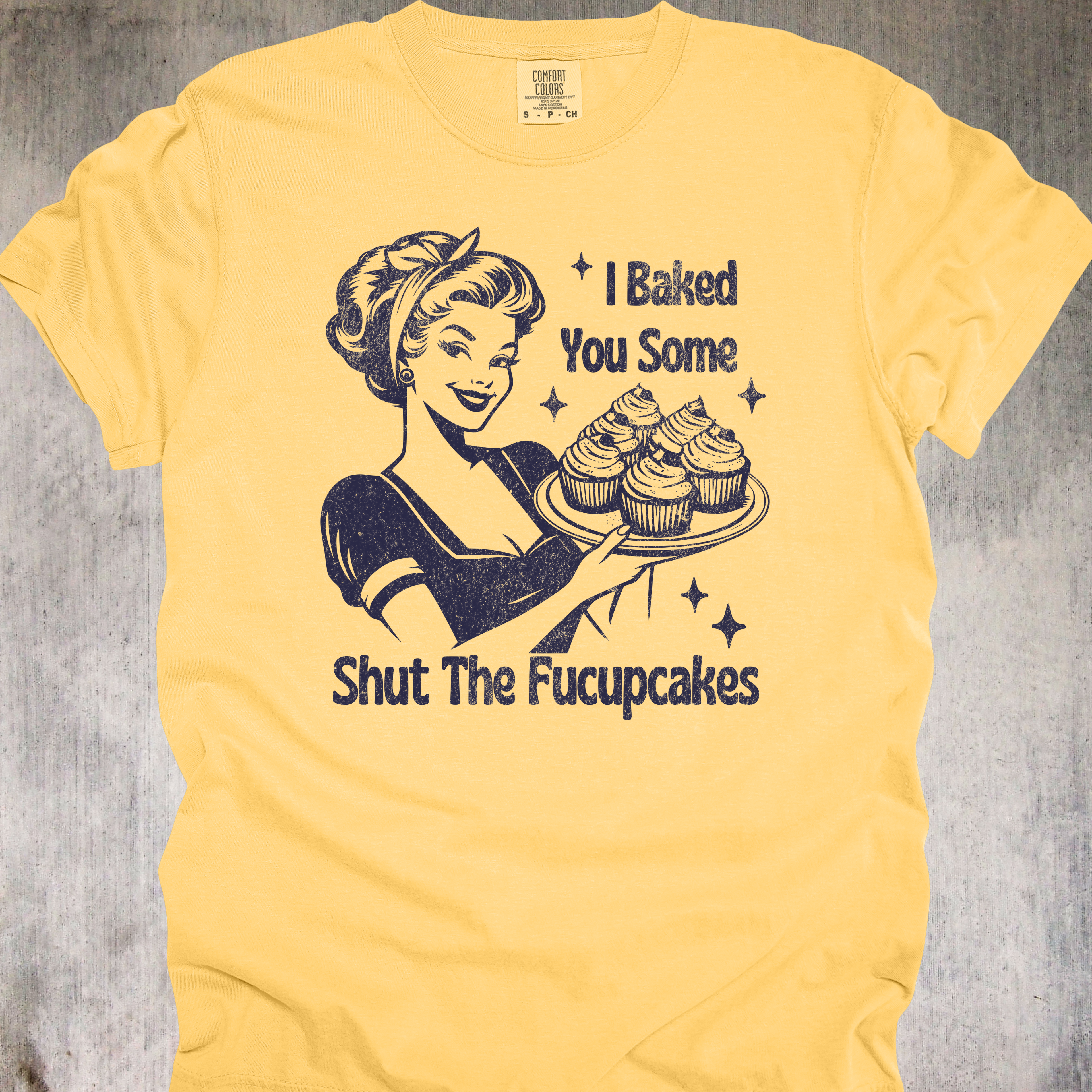'I Baked You Some Shut The Fucupcakes' - Unisex T-Shirt - Go Ahead And Get Pastry Aggressive