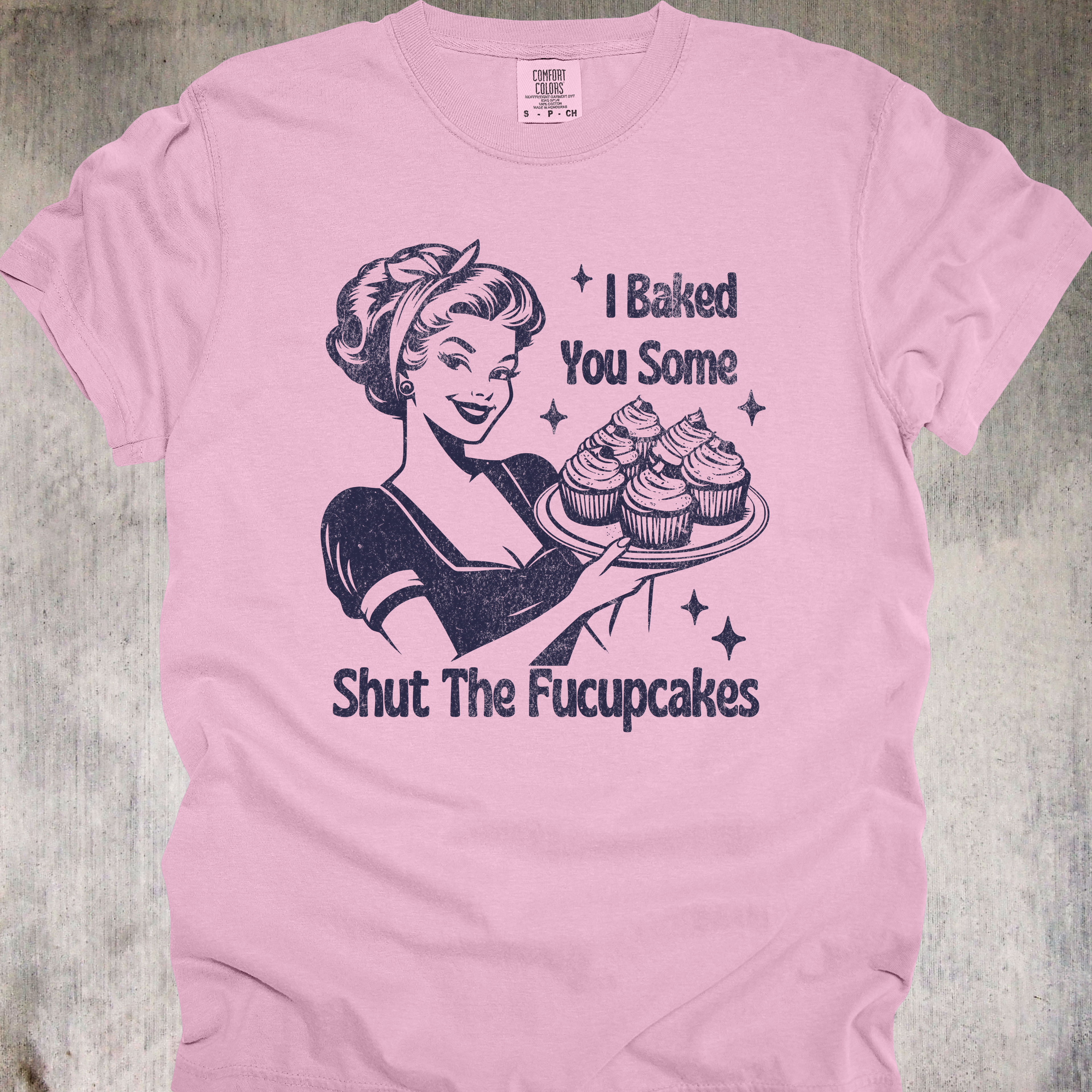 'I Baked You Some Shut The Fucupcakes' - Unisex T-Shirt - Go Ahead And Get Pastry Aggressive