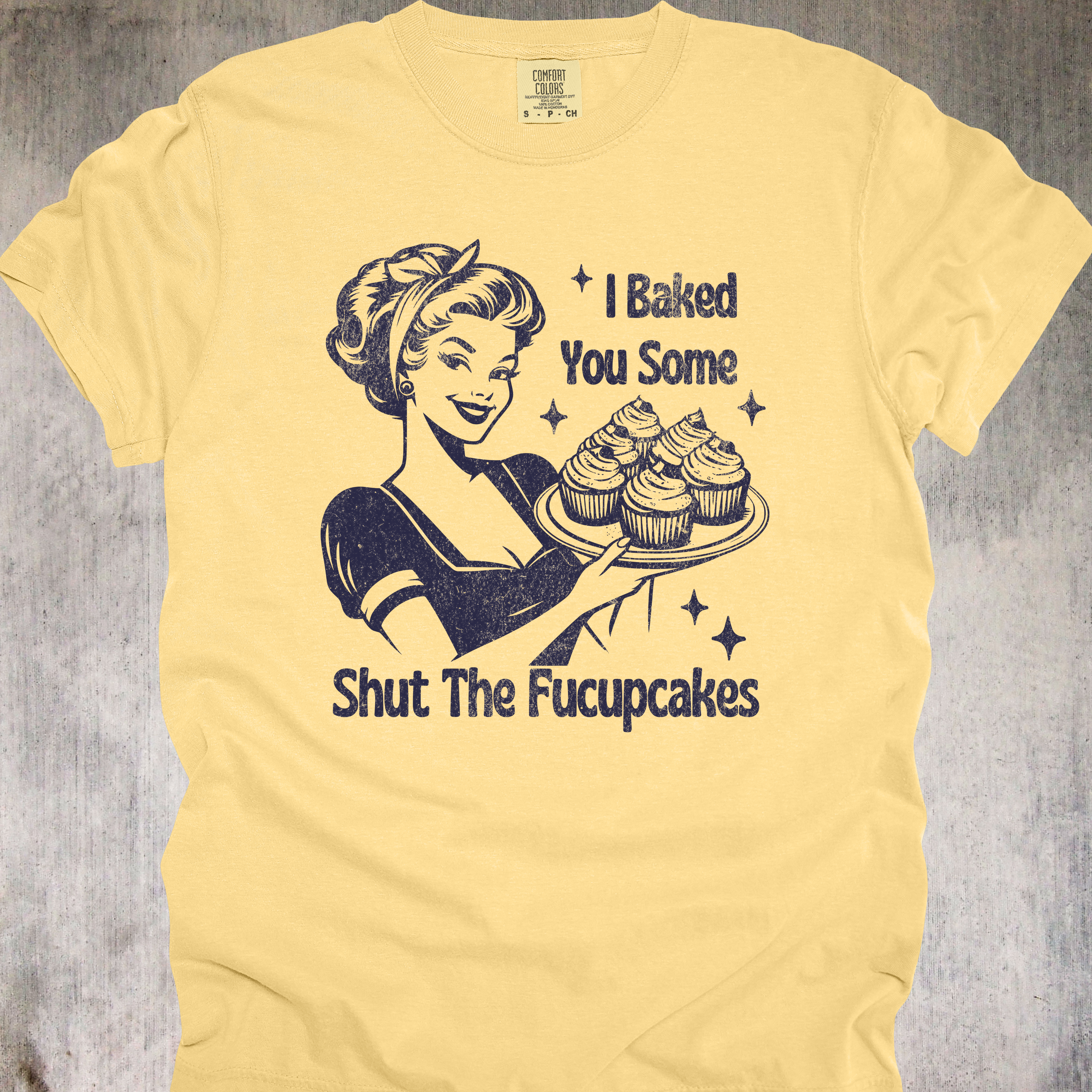 'I Baked You Some Shut The Fucupcakes' - Unisex T-Shirt - Go Ahead And Get Pastry Aggressive