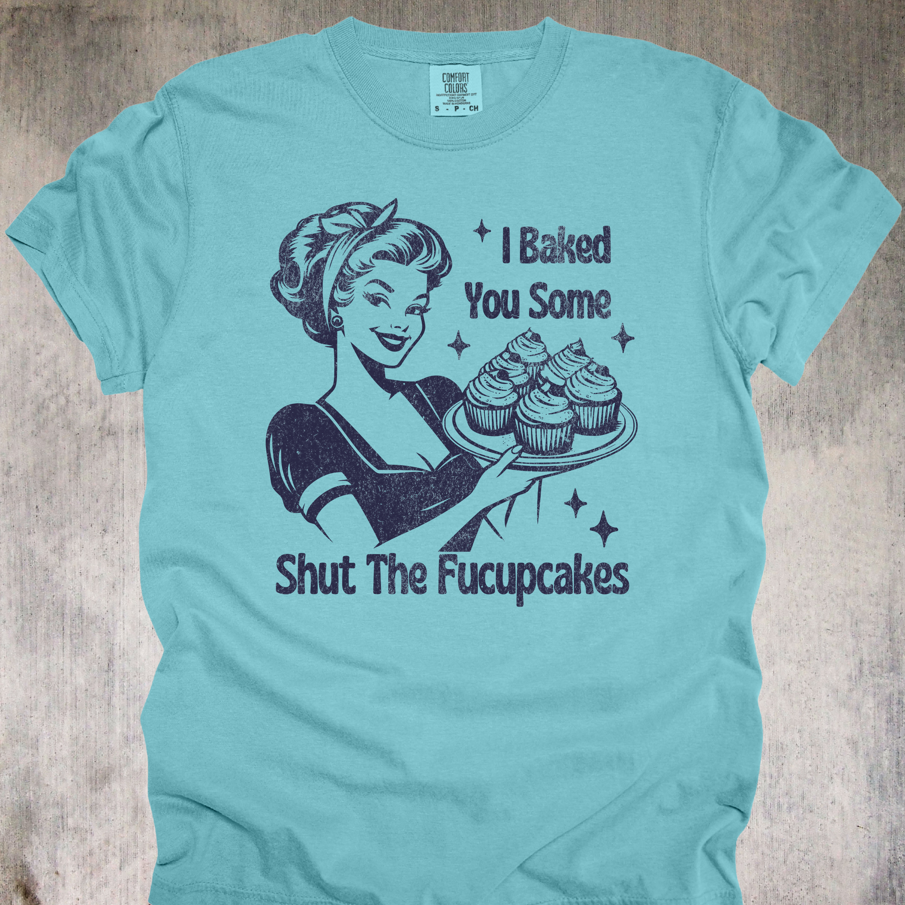 'I Baked You Some Shut The Fucupcakes' - Unisex T-Shirt - Go Ahead And Get Pastry Aggressive