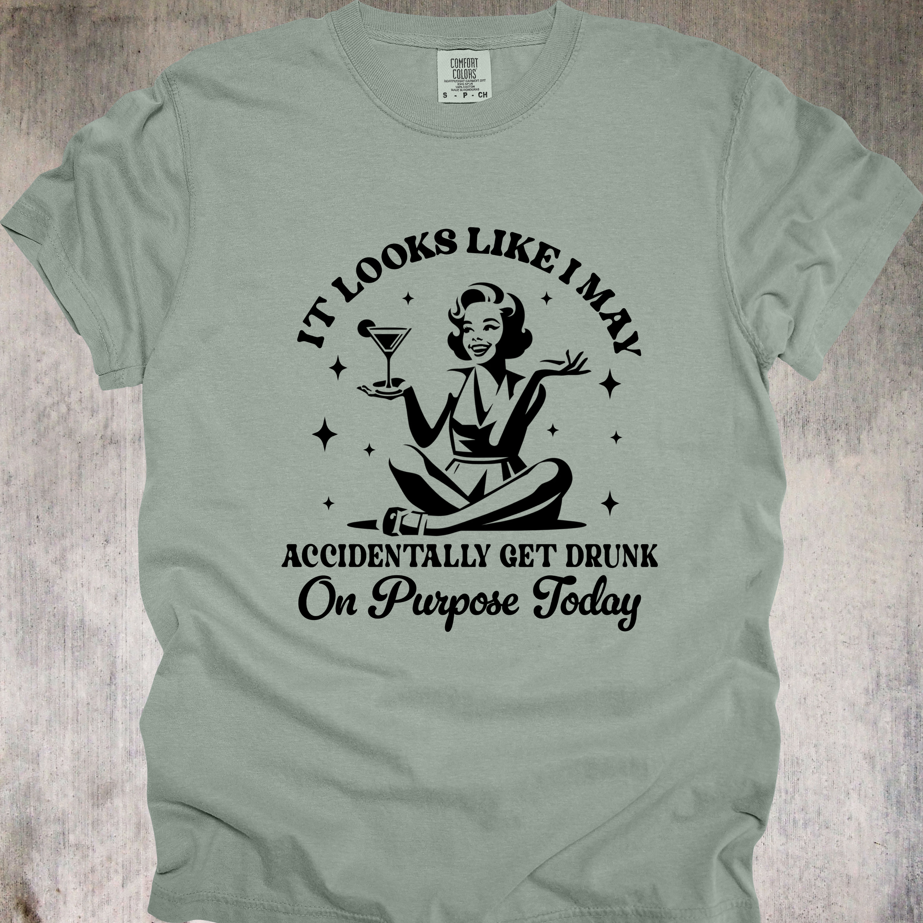 'It Looks Like I May Accidentally Get Drunk On Purpose Today' - Unisex T-Shirt - Cheers To Intentional Chaos, Strong Pours, And Zero Regrets
